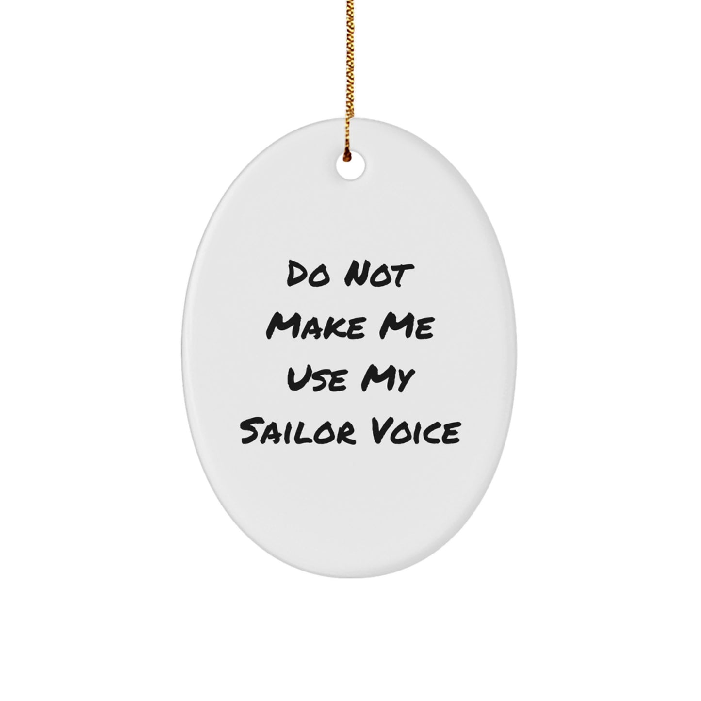 Sailor Oval Ornament Gifts from Friends - Funny Quote Do Not Make Me Use My Sailor Voice - Christmas Unique Presents for Him Her - Image 1