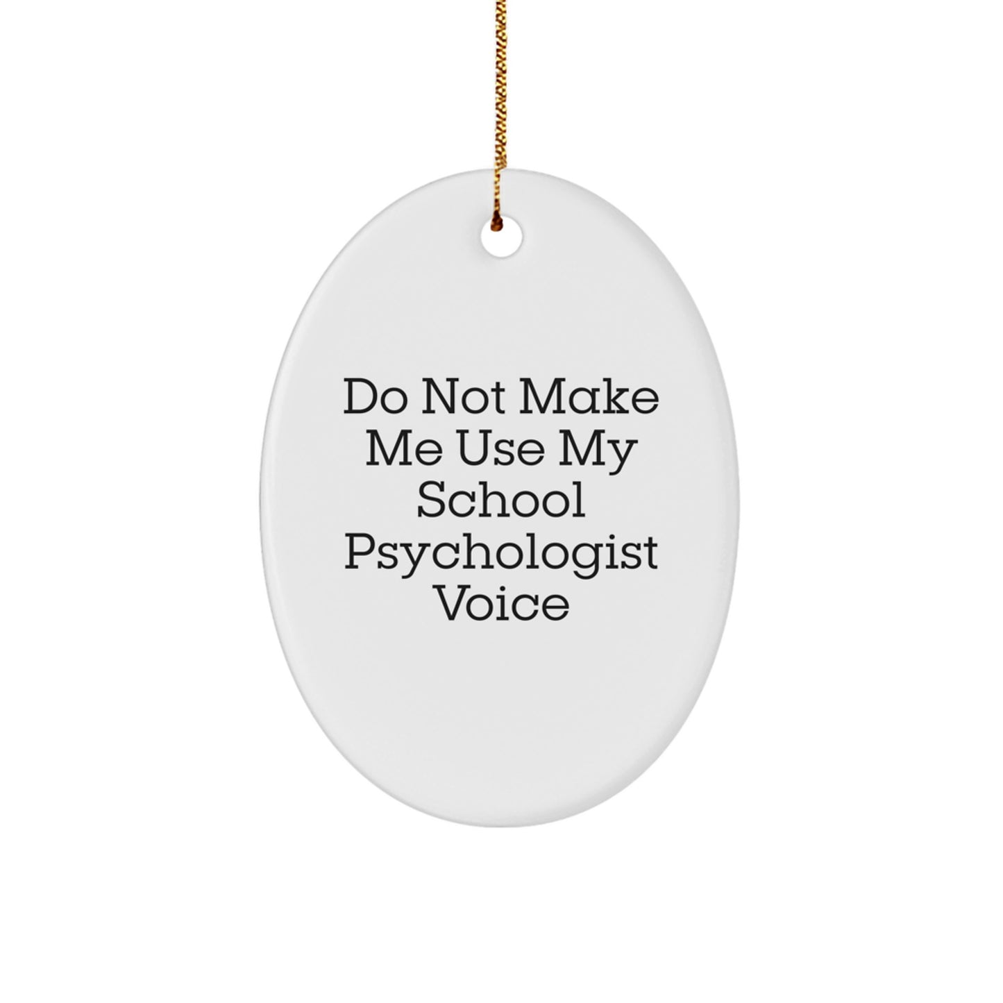 School Psychologist Gifts, Oval Ornament, 'Do Not Make Me Use My School Psychologist Voice', Funny Christmas Novelty Decoration, Gifts for School Psychologists from Friends, Family, Coworkers - Image 1