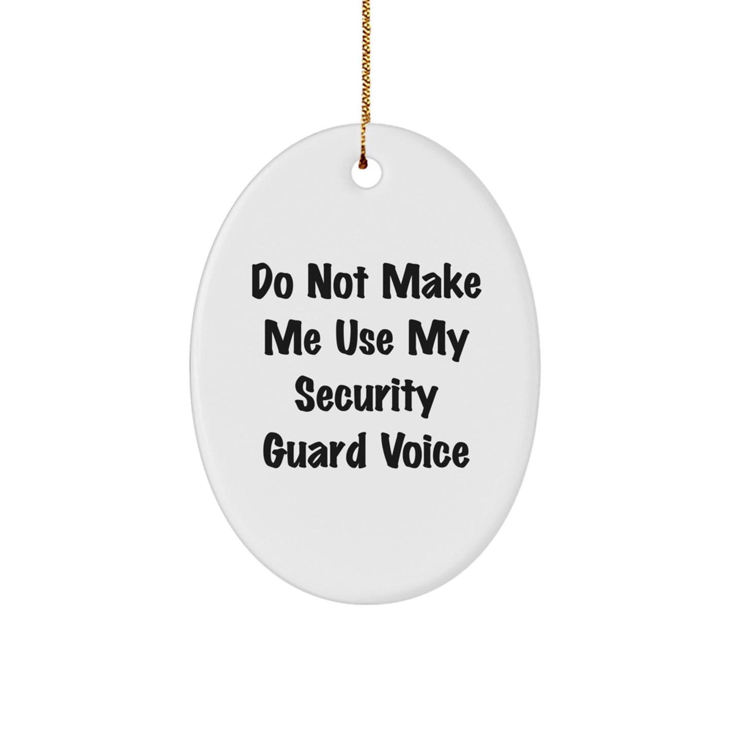 Security Guard Gifts from Friends, Funny Oval Ornament for Men, Women, Family & Coworkers - 'Do Not Make Me Use My Security Guard Voice' - Unique Christmas Unique Gift Idea - Image 1