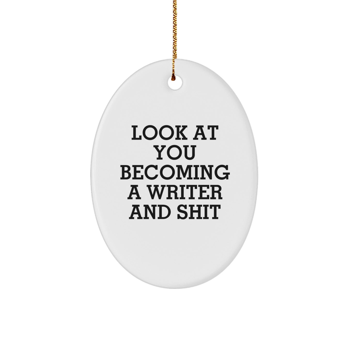 Funny Writer Gifts for Him or Her - Oval Ornament - 'Look At You Becoming A Writer' - Gifts from Friends, Coworkers, or Family - Christmas Decoration - Image 1