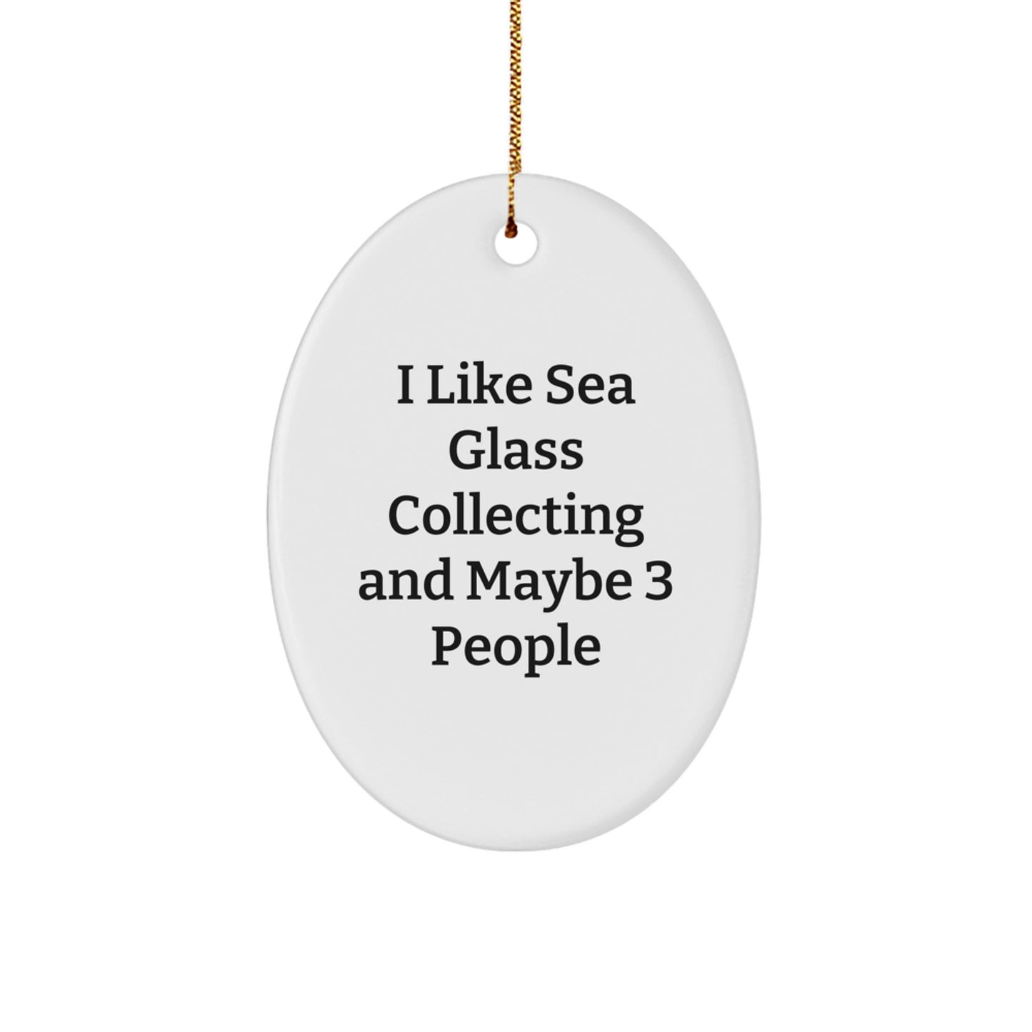 Funny Sea Glass Collecting Oval Ornament Gifts from Friends for Christmas, Unique Holiday Decorative Oval Ornament, I Like Sea Glass Collecting And Maybe 3 People - Image 1