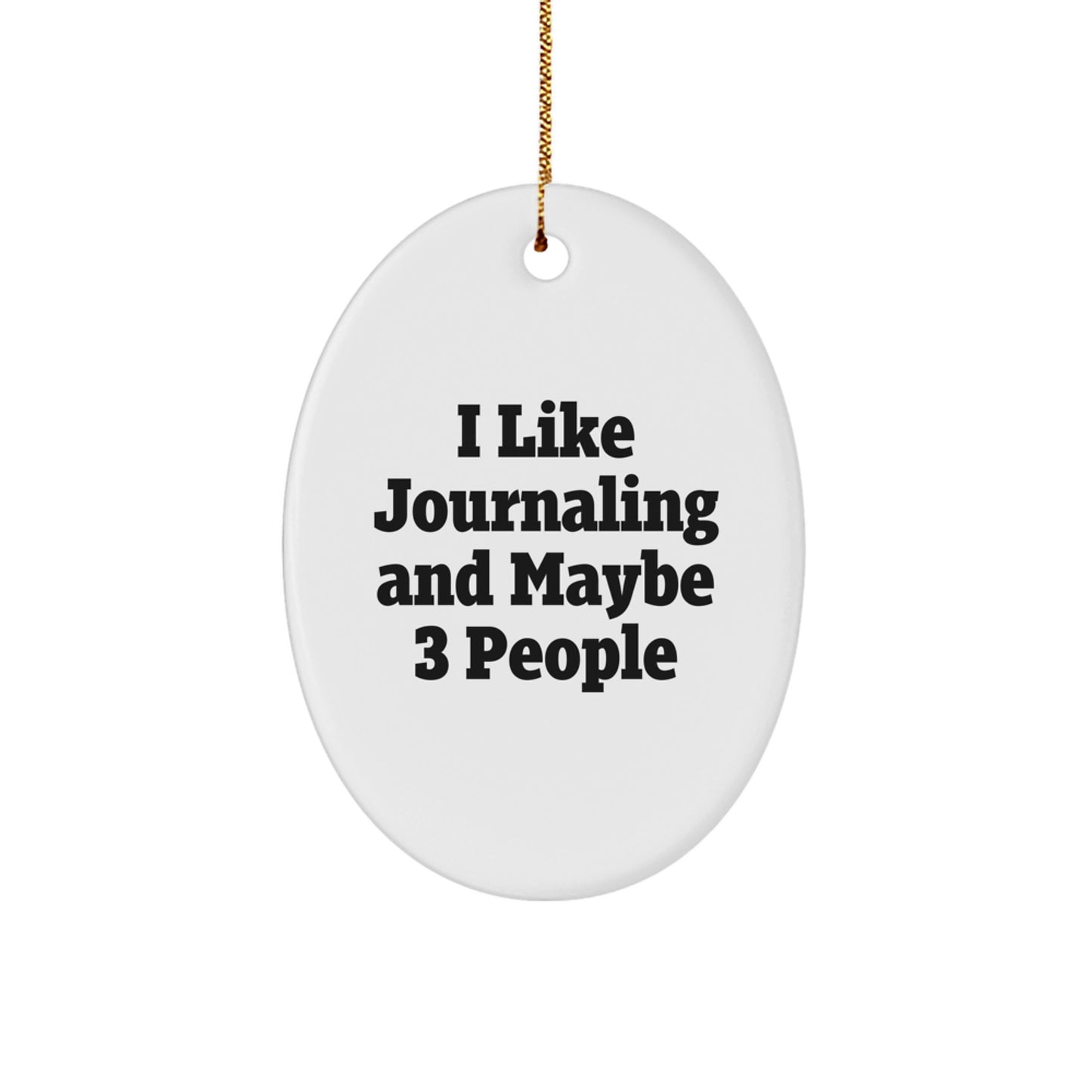 Funny Journaling Gifts for Journaling Enthusiasts - I Like Journaling And Maybe 3 People Oval Ornament, Perfect for Christmas - Image 1