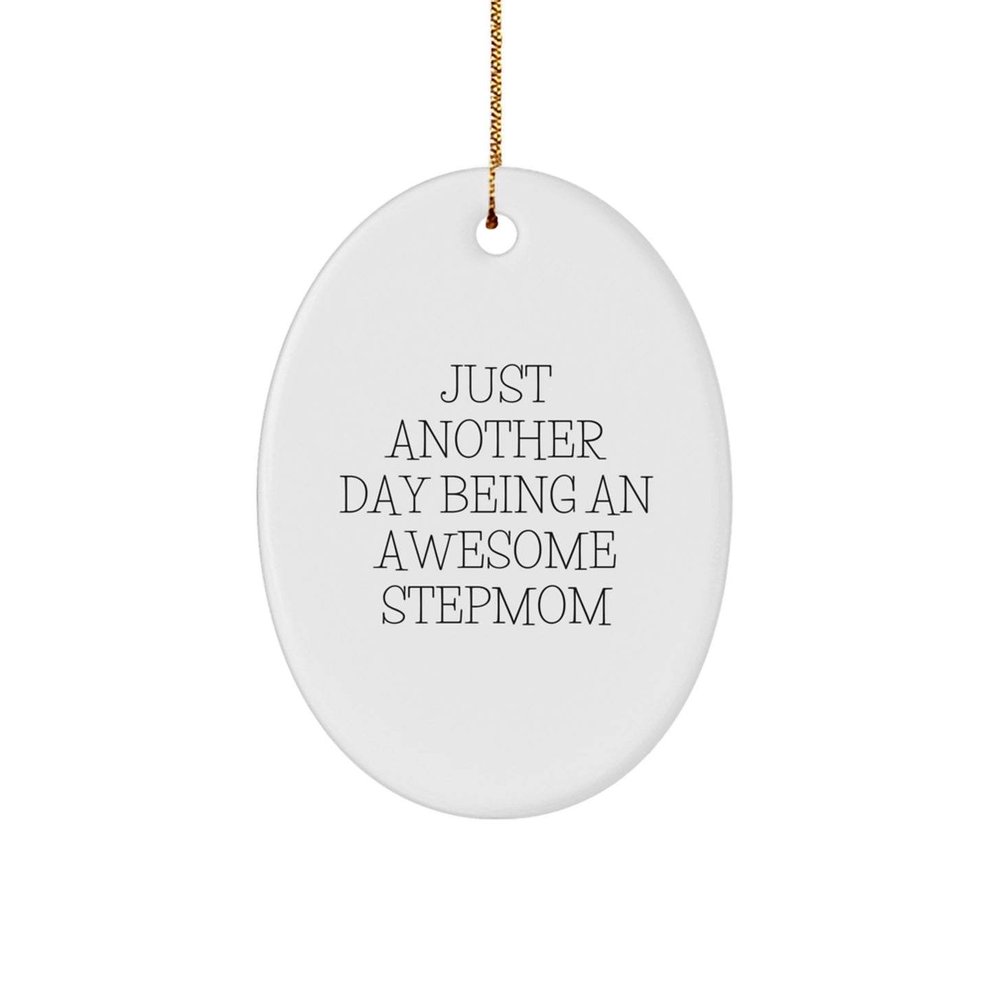 Funny Stepmom Gifts - Just Another Day Being An Awesome Stepmom Oval Ornament, Christmas Unique Gifts from Men to Stepmom - Image 1