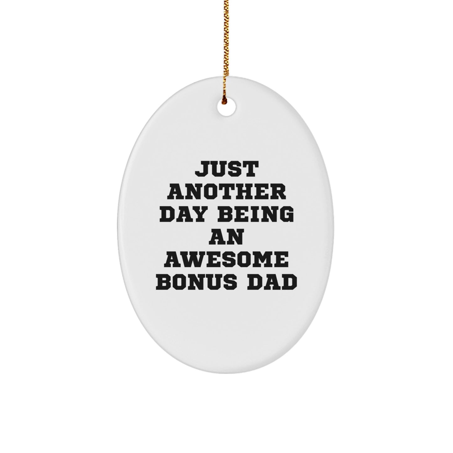 Funny Bonus Dad Gifts for Men - Oval Ornament with Just Another Day Being An Awesome Bonus Dad Quote, Perfect for Christmas Unique Gifts from Family or Friends - Image 1