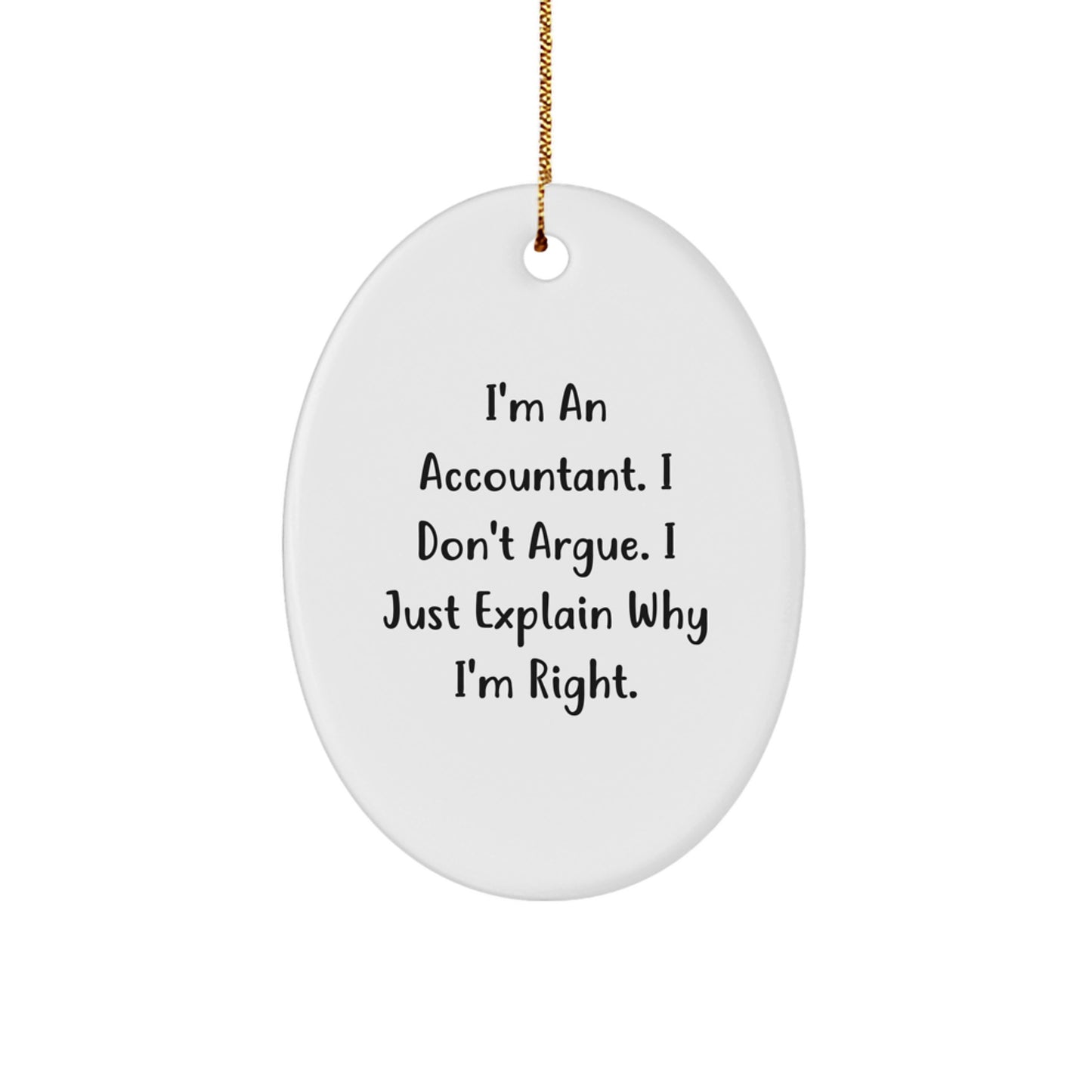 Funny Accountant Gifts for Men - I'm Right Ornament, Oval Shaped Accountant Christmas Unique Gifts, Durable MDF Material with Sublimation Print - Image 1