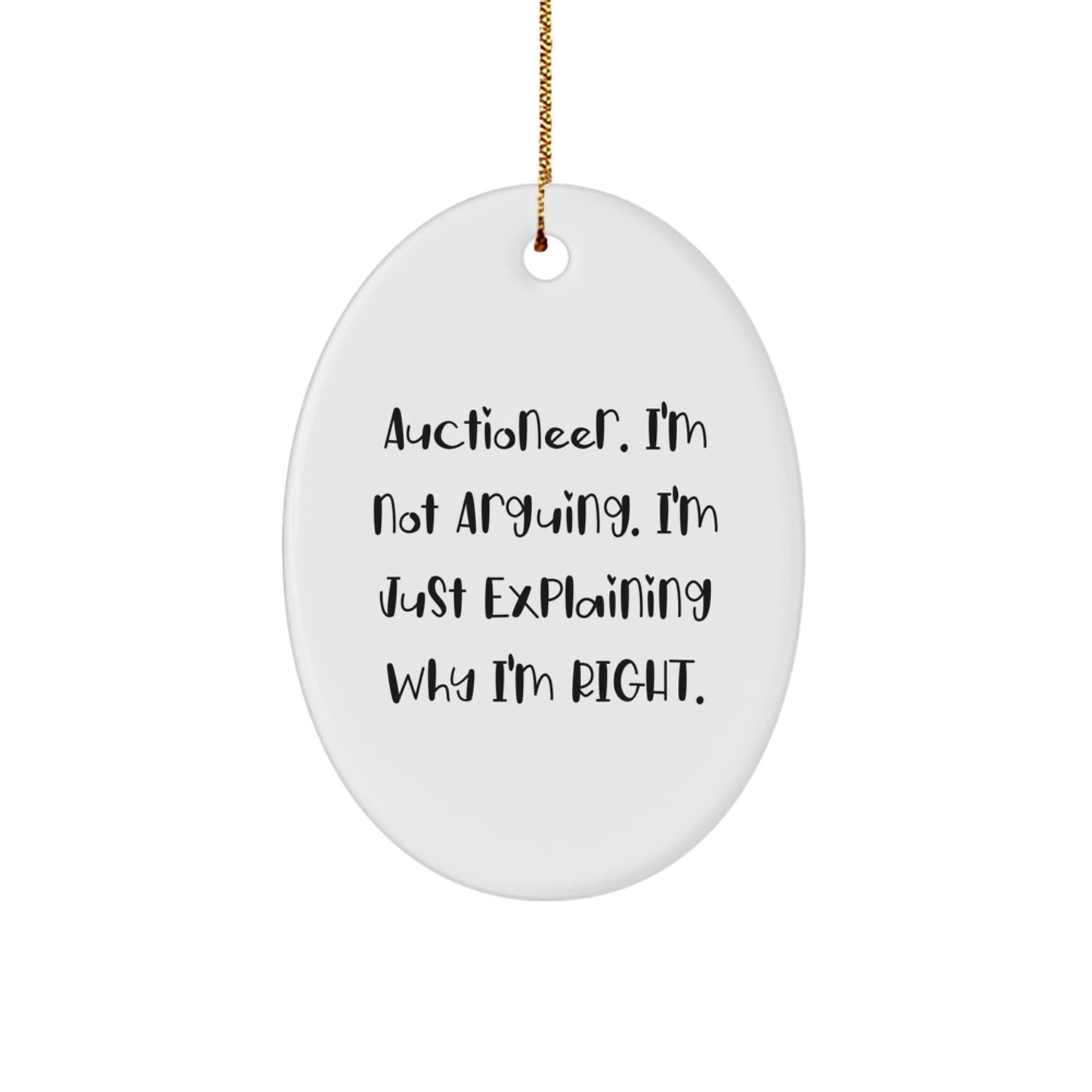Funny Auctioneer Gifts from Friends for Christmas Unique Oval Ornament - 'I'm Not Arguing, I'm Just Explaining Why I'm Right' - Durable MDF with High-Gloss Plastic Finish - Image 1
