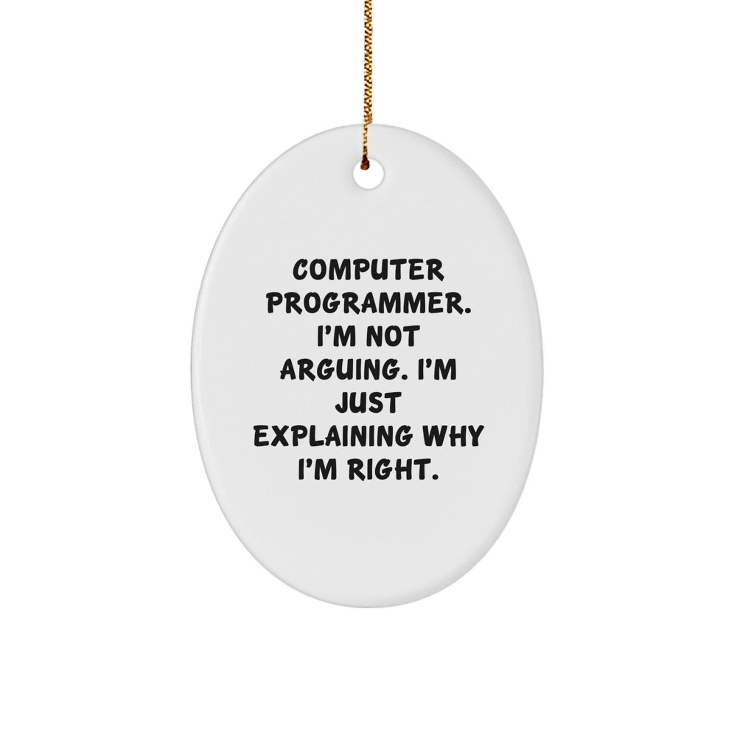 Funny Computer Programmer Gifts, Oval Ornament, 'I'm Not Arguing, Just Explaining' Quote, for Men, Christmas Unique Gifts from Friends - Image 1