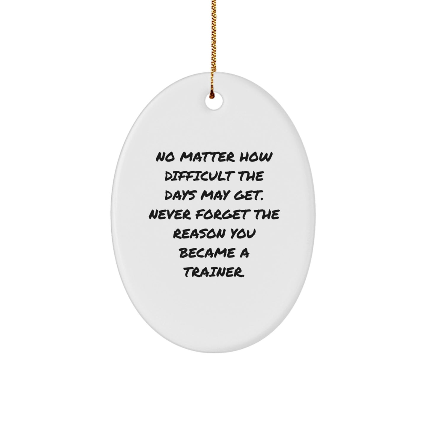 Funny Trainer Gifts from Men, Christmas Unique Ornaments for Trainers, Oval Shaped with Inspirational Quote, Beautiful Decorations for Trainers, Oval Ornament for Trainers - Image 1