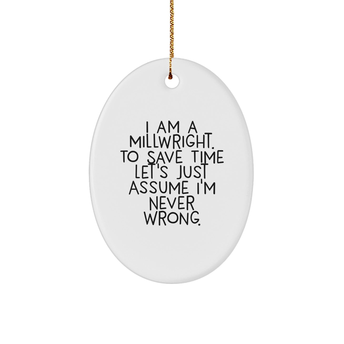 Gifts from Friends and Family for Millwrights - Oval Ornament with Funny Quote - Christmas Unique Gifts for Men and Women - Image 1