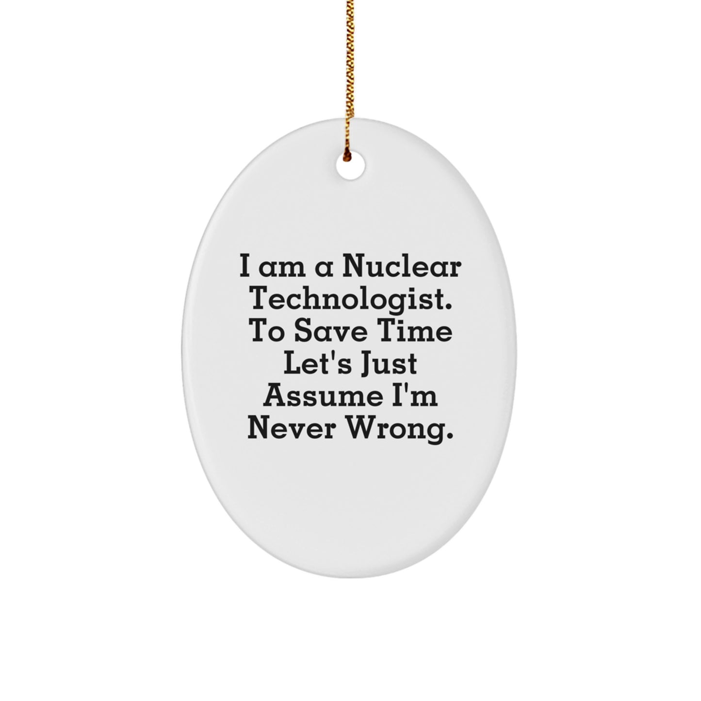 Funny Nuclear Technologist Oval Ornament Gifts from Friends for Christmas Unique Men - Image 1