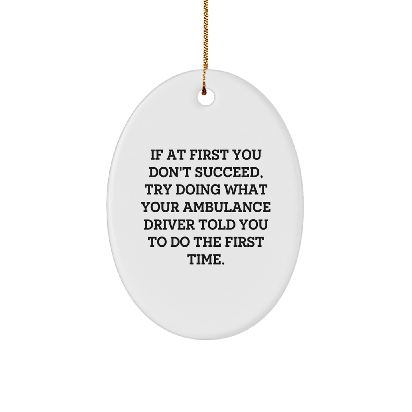 Funny Ambulance Driver Gifts from Friends, Ambulance Driver Oval Ornament with Inspirational Quote for Ambulance Driver Men on Christmas Unique Gifts - Image 1