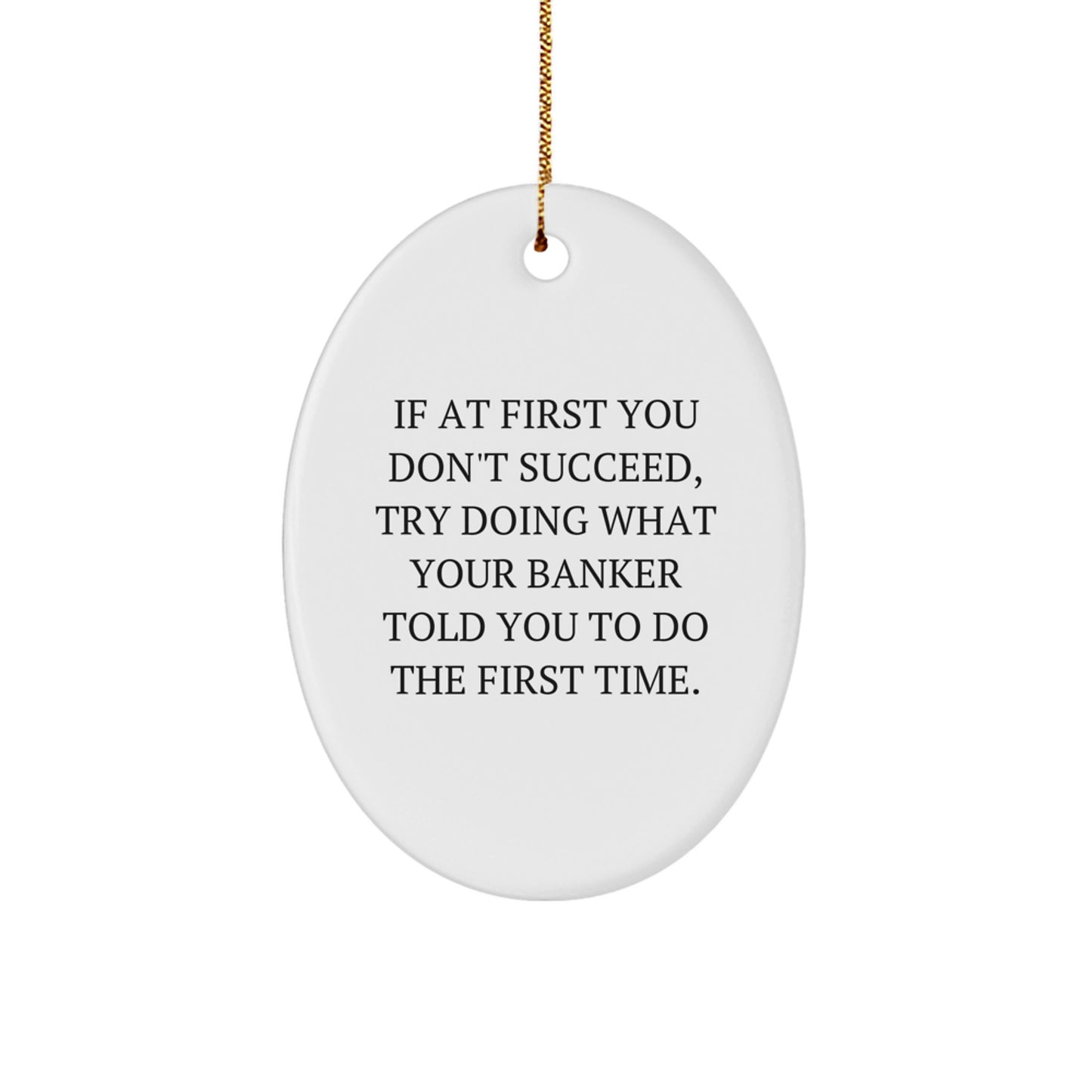 Banker Oval Ornament Funny Quote Gifts from Men to Friends for Christmas - Image 1