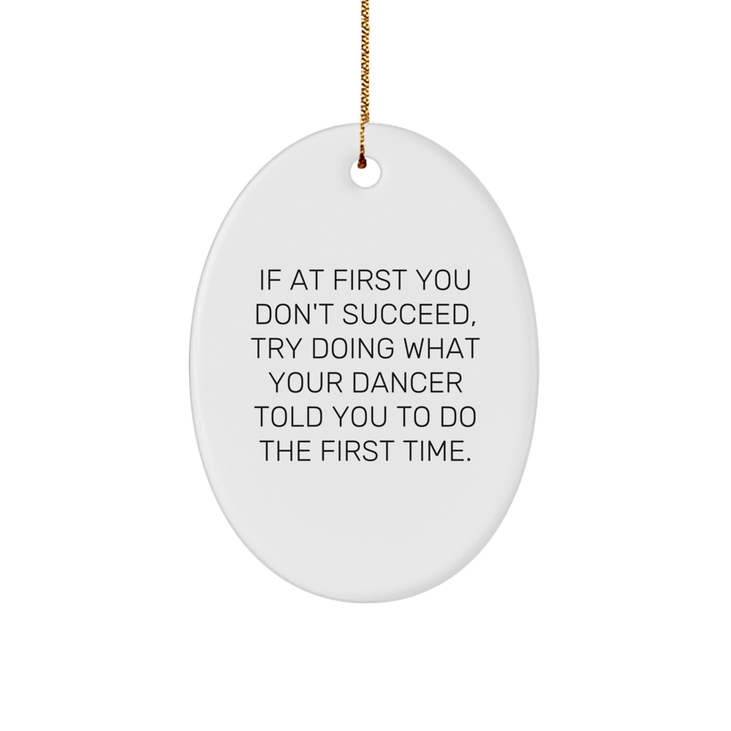Funny Dancer Oval Ornament Gifts from Friends for Dancer at Christmas Time, Oval Ornament for Dancer, Inspirational Dancer Quote - Image 1
