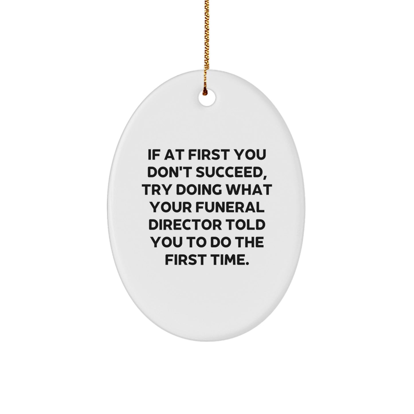 Funny Funeral Director Gifts from Friends, Oval Ornament with Humorous Quote, Perfect for Christmas Unique Gifts for Men or Women - Image 1
