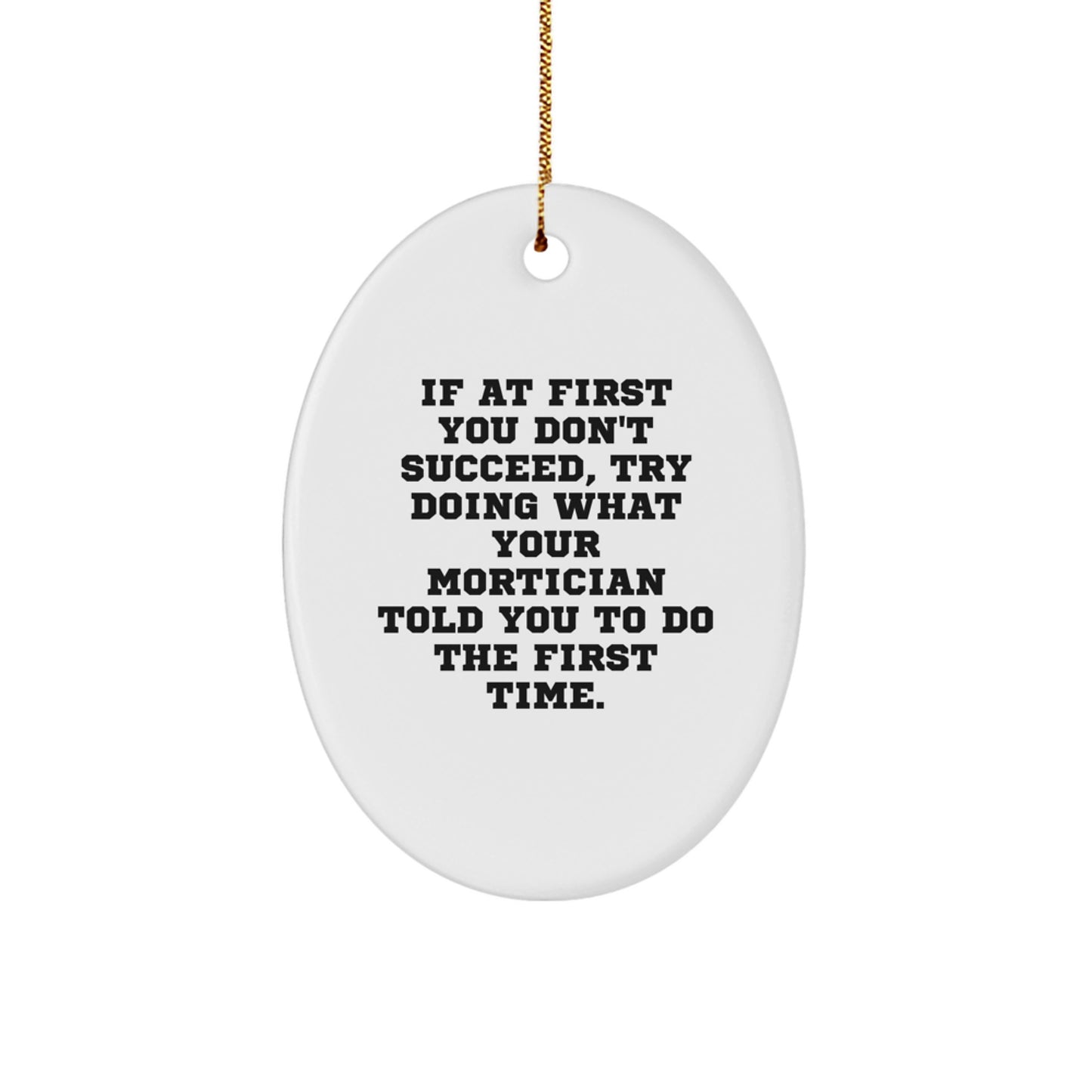 Mortician Gift Ideas, Funny Oval Ornament, Gifts from Friends, Christmas Unique Gifts for Mortician, Oval Ornament - Image 1