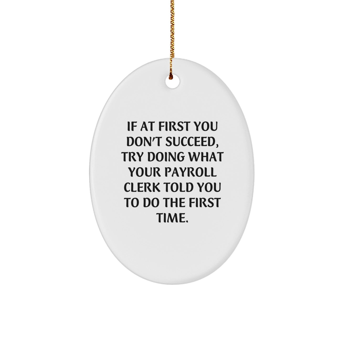 Funny Payroll Clerk Gifts for Coworkers - Oval Ornament with Inspirational Quote - Gifts from Friends and Family for Christmas Unique Gifts - Image 1