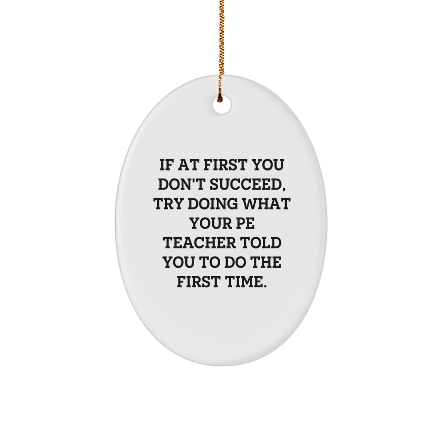 Funny PE Teacher Gift for Men, Oval Ornament with Humorous Quote, Gifts from Friends to PE Teacher, Christmas Unique Gifts - Image 1