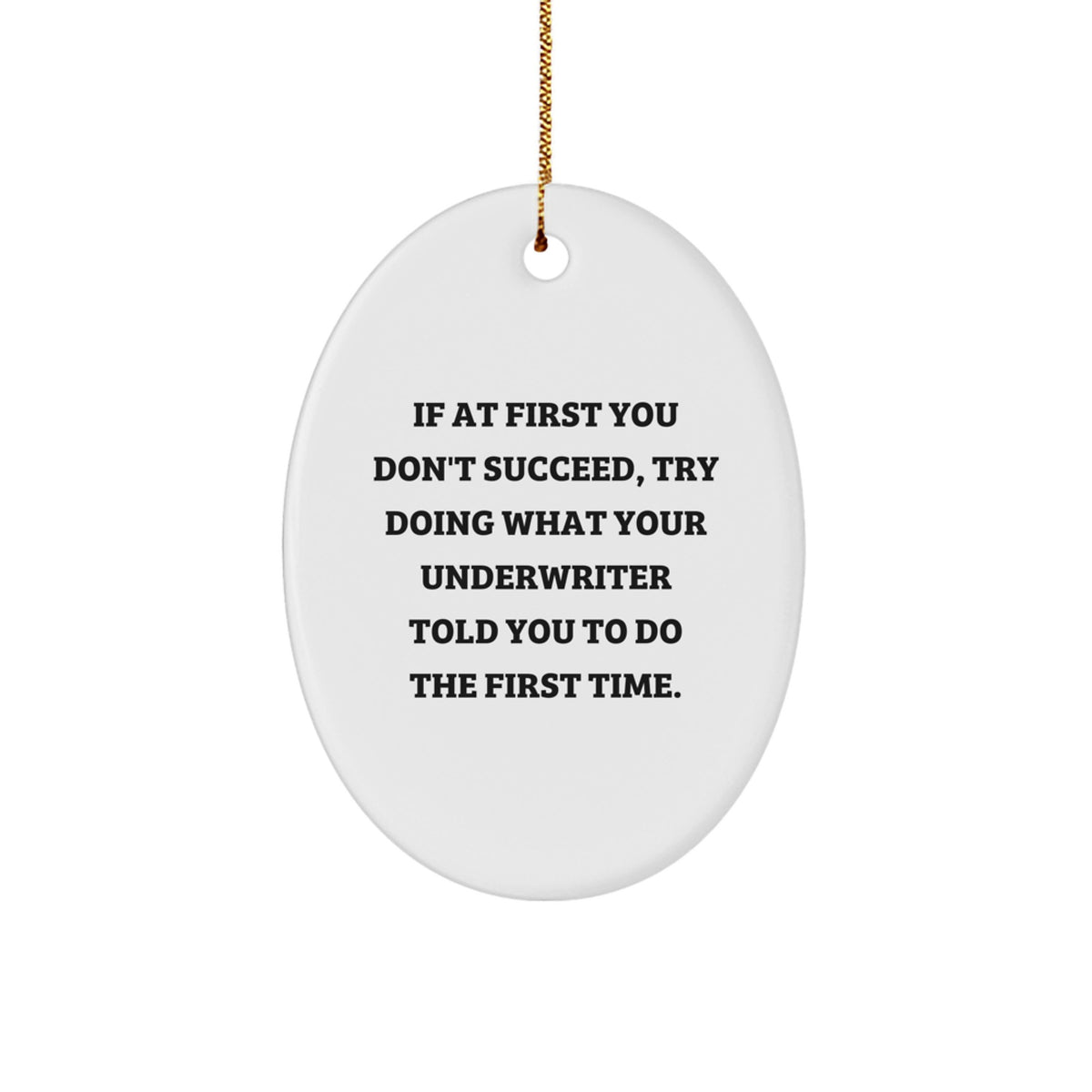 Funny Underwriter Oval Ornament Gift for Underwriter, Funny Oval Ornament Christmas Unique Gifts from Friends, Oval Shaped Ornament for Men Underwriter - Image 1