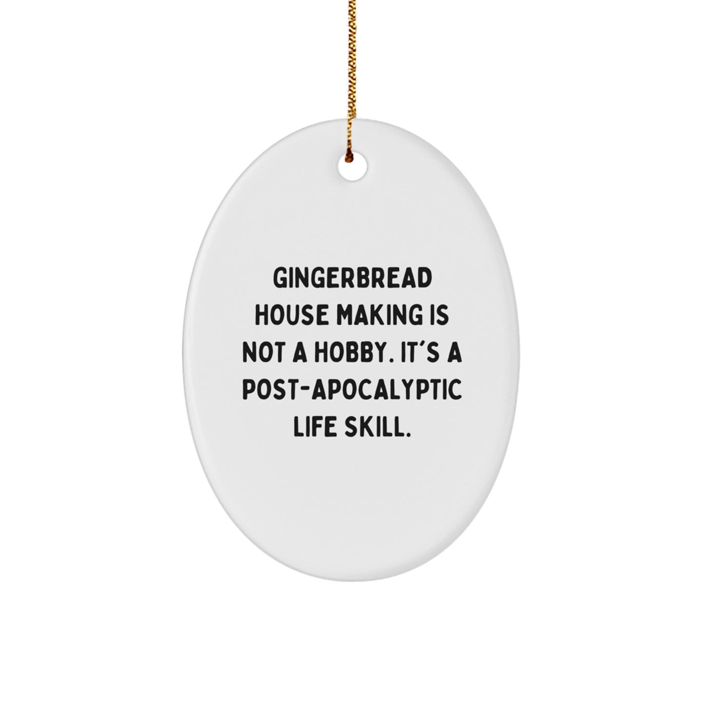 Funny Gingerbread House Making Gifts for Men, Oval Ornament with Inspirational Quote, Gifts from Family to Family Members - Image 1