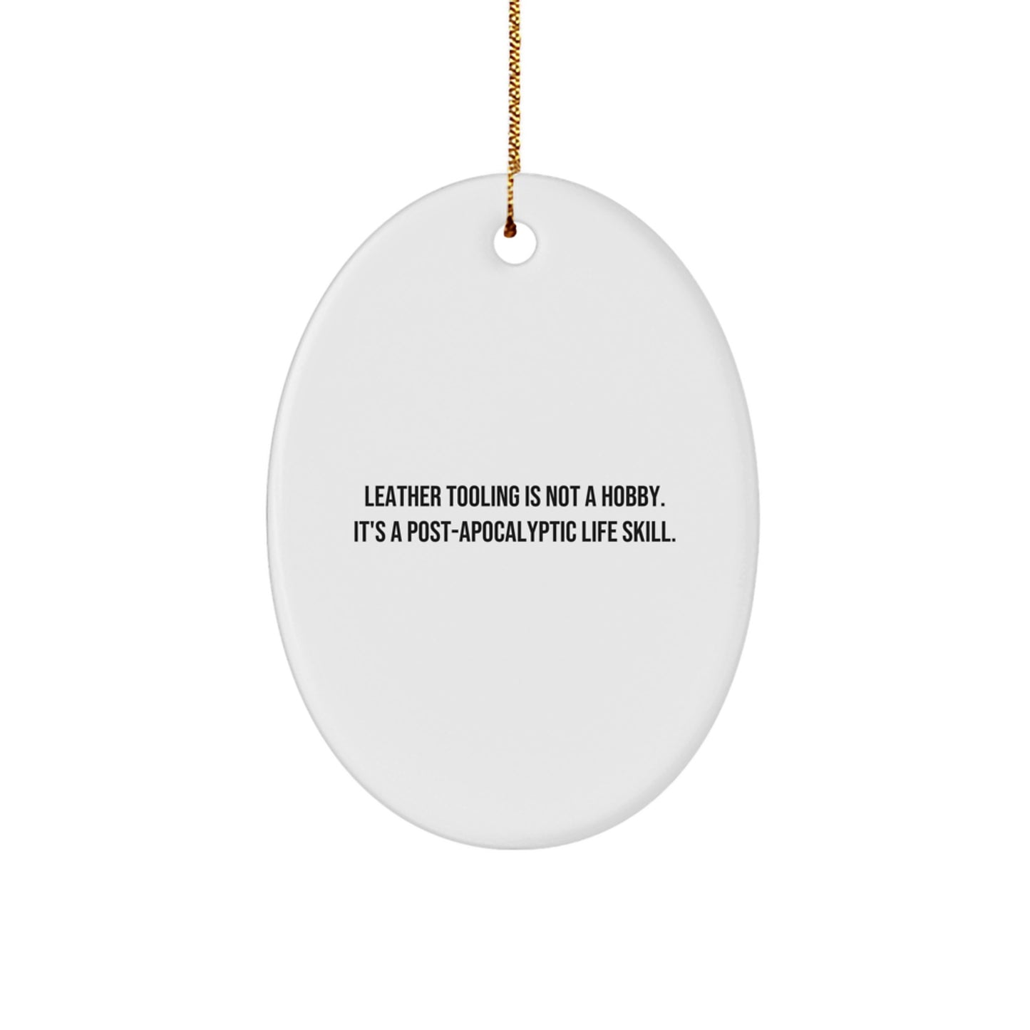 Leather Tooling Is Not A Hobby Gifts from Men to Friends - Funny Quote Oval Ornament, Christmas Unique Gifts for Leather Tooling Enthusiasts - Image 1
