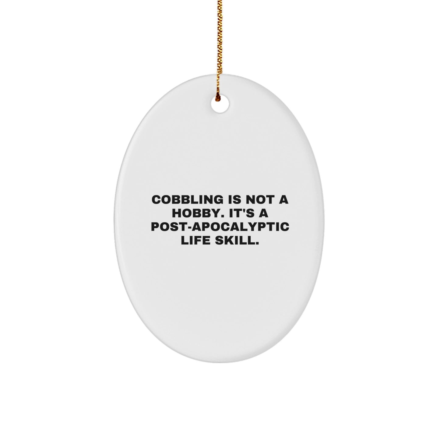 Cobbling Enthusiast Gifts from Friends and Family - Oval Ornament, Funny Quote, Christmas Unique Gifts for Cobbling Lovers, Oval Decorative Item, Gift for Men and Women - Image 1