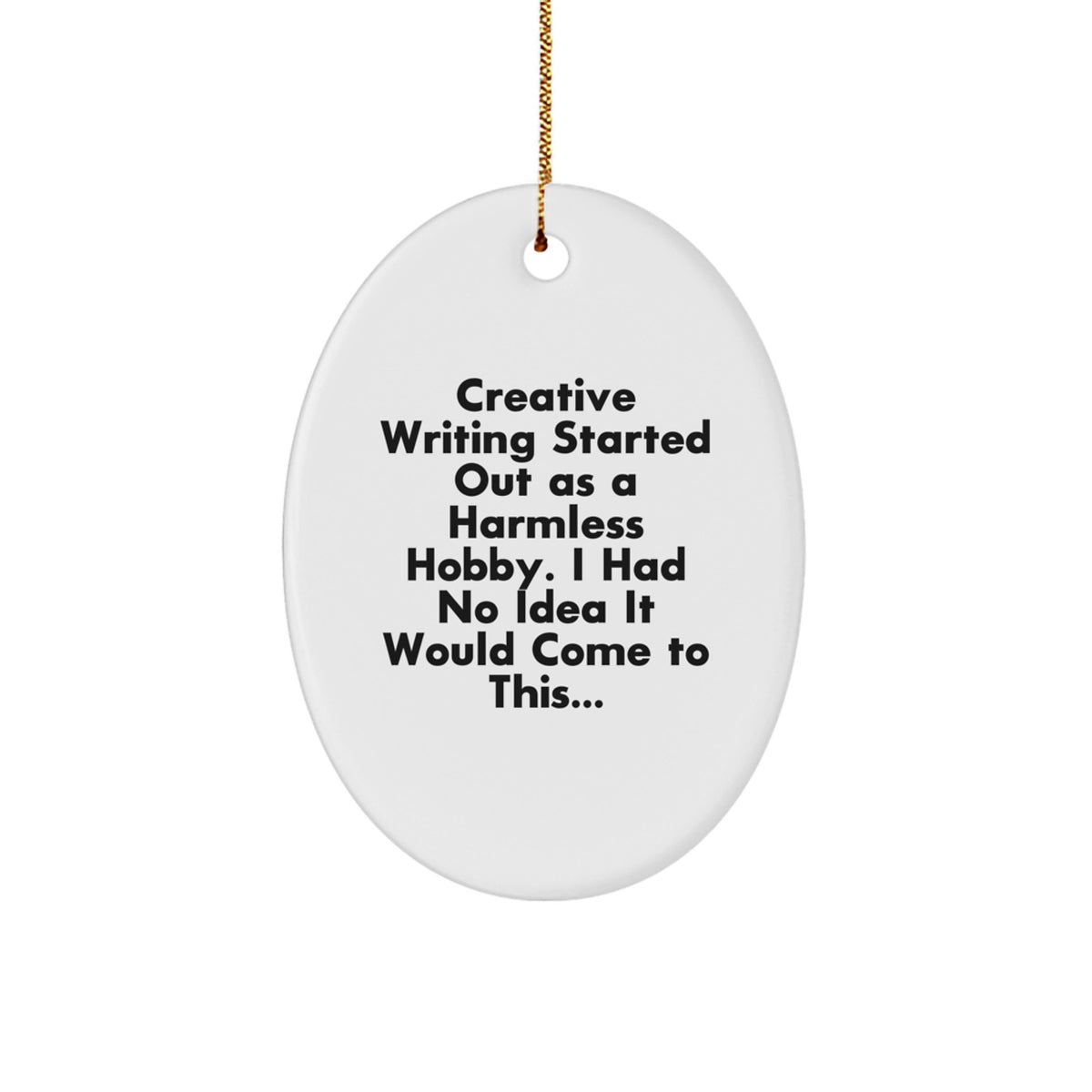 Creative Writing Inspiration Oval Ornament, Funny Gift for Writers, Friends, Family, or Coworkers, Unique Christmas Decorations, Funny Quote - Image 1