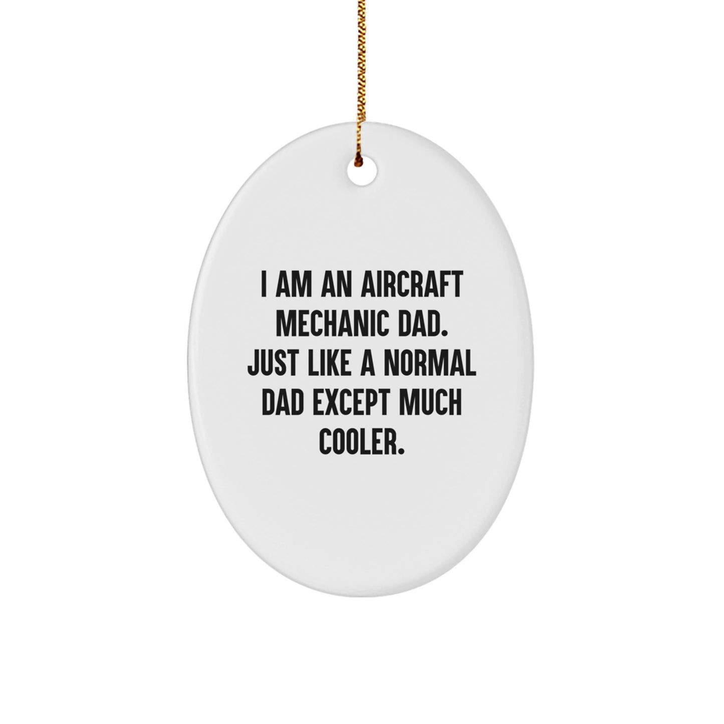 Funny Aircraft Mechanic Dad Gifts from Men for Christmas Unique Gifts - Oval Ornament Dad Like Much Cooler - Image 1