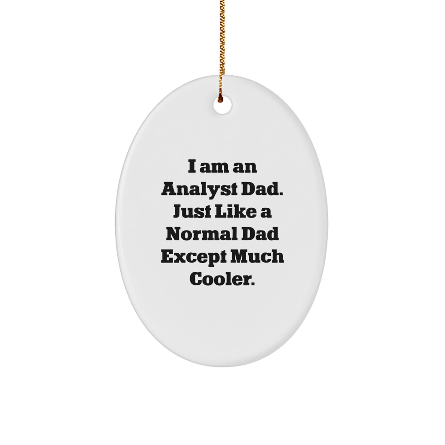 Funny Analyst Dad Gifts for Men - I Am An Analyst Dad Oval Ornament, Unique Christmas Unique Gifts for Coworkers, Sublimation Printed MDF Decor - Image 1