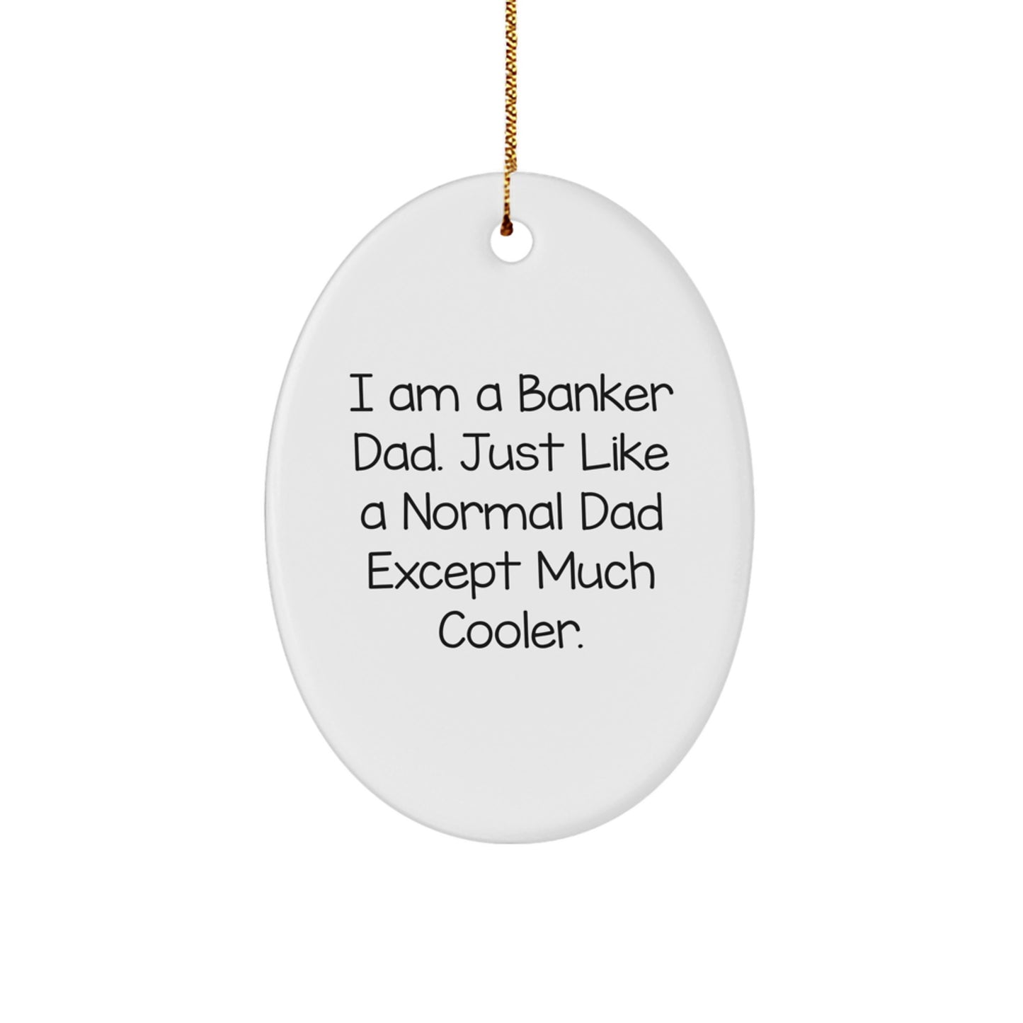 Funny Banker Gifts from Dad - Oval Ornament, Perfect for Banker Men or Women on Christmas - Image 1