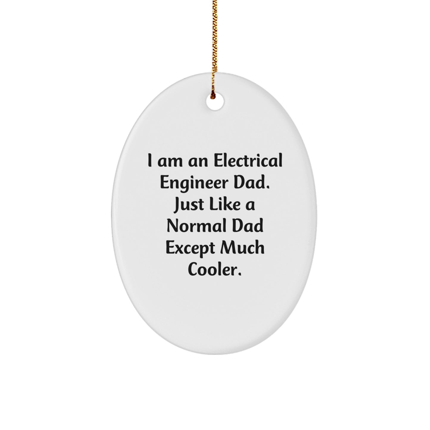 Funny Electrical Engineer Dad Oval Ornament Gifts from Men to Electrical Engineer Friends for Christmas - Image 1