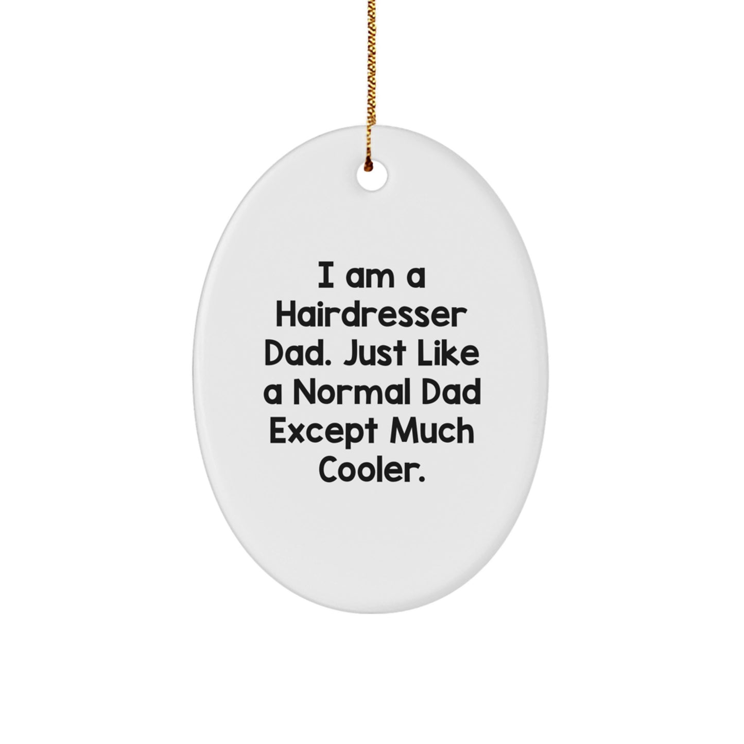 Funny Hairdresser Gifts from Dad - Oval Ornament for Hairdresser Dad, Christmas Unique Gifts, Hairdresser Father, Christmas Memorable Presents - Image 1