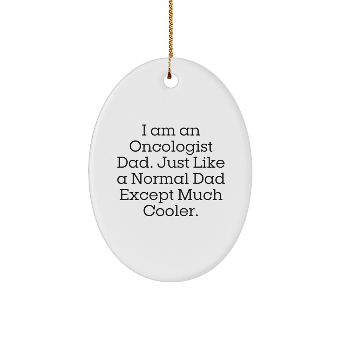 Oncologist Dad Christmas Oval Ornament Gifts from Family, Funny Quote, White, Oval Shaped, Perfect for Home Decor - Image 1