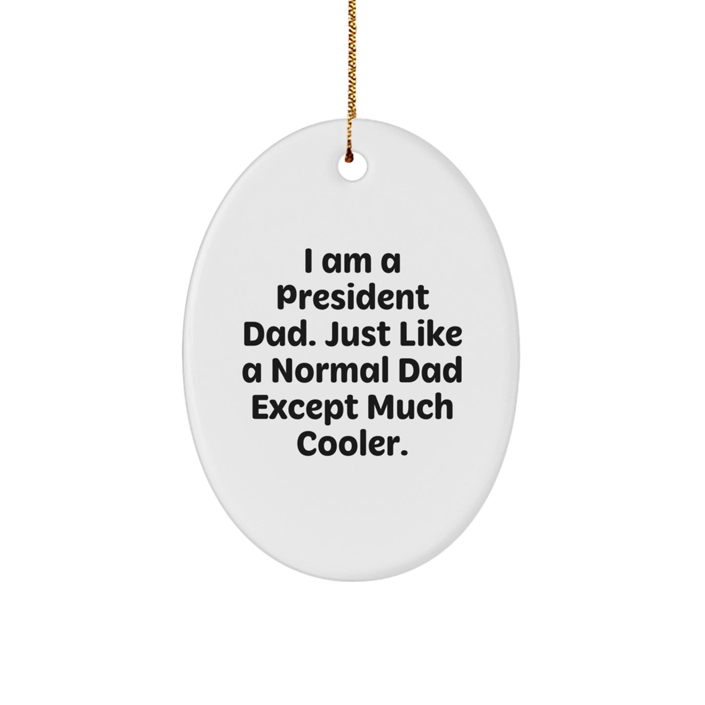 Funny Oval Ornament Gifts from Men to President Dad, Perfect Christmas Unique Gifts for Oval Shaped Decorations - Image 1