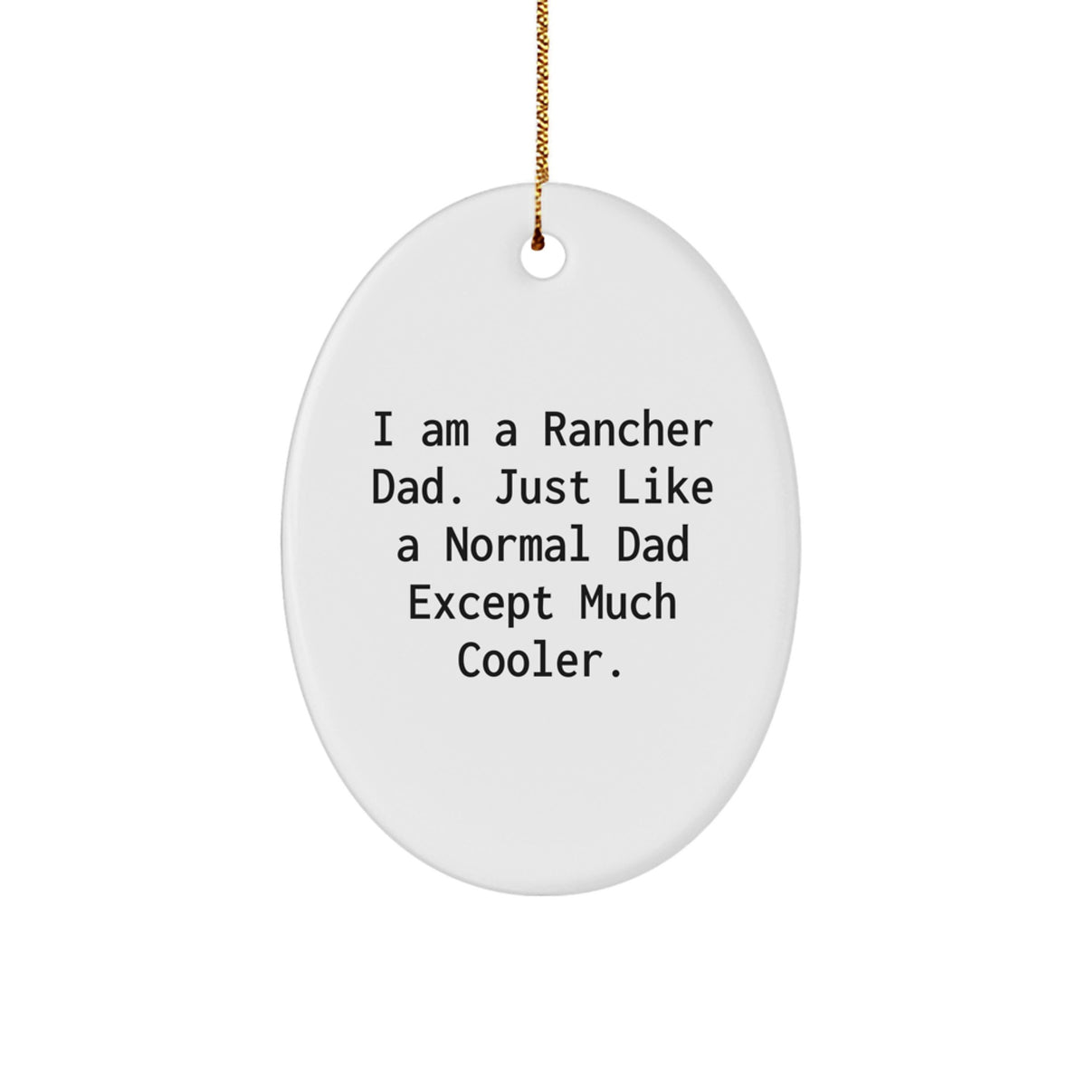 Funny Rancher Dad Gifts from Men - Oval Ornament for Christmas, Unique Rancher Decorations - Image 1