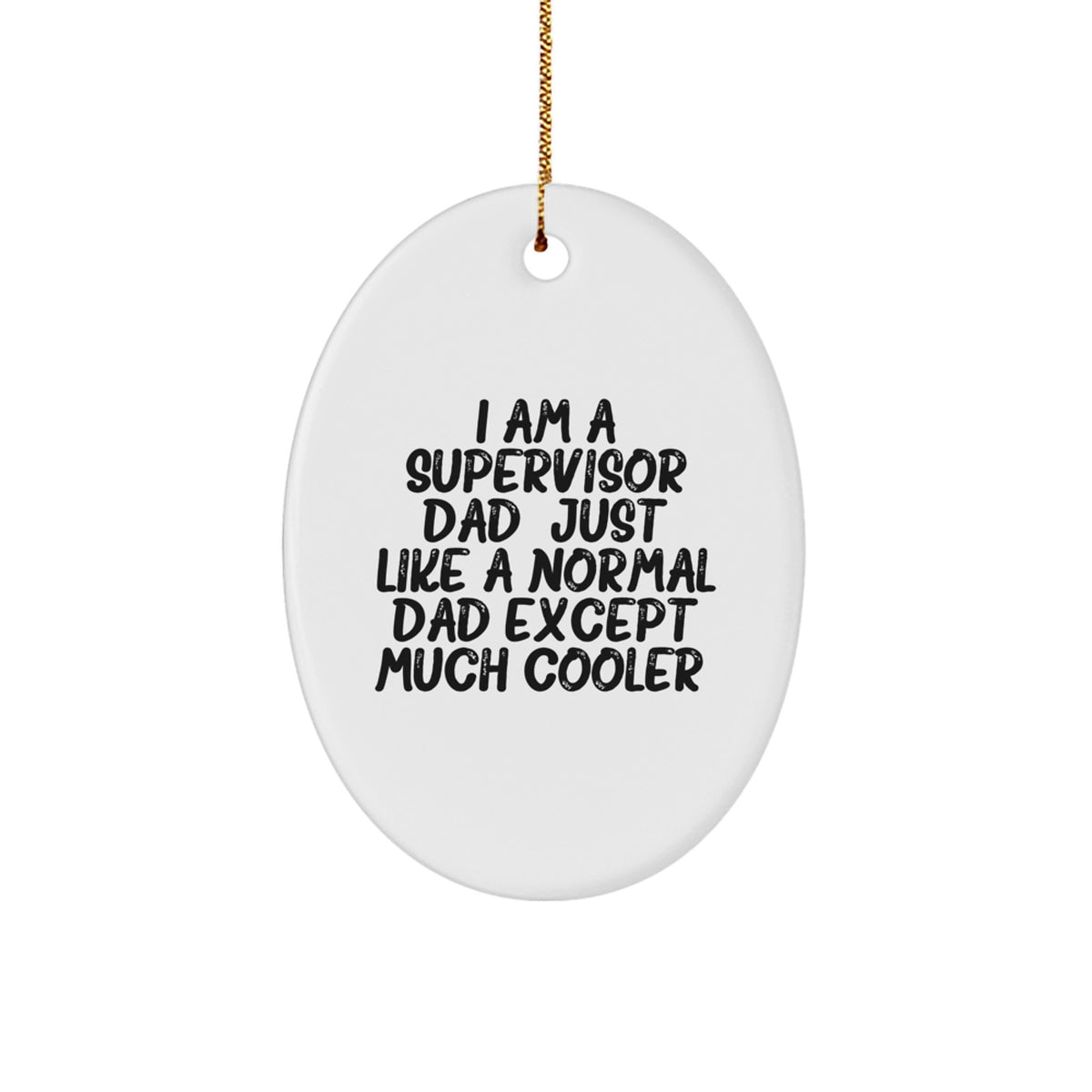 Funny Supervisor Gifts for Men - I Am A Supervisor Dad Oval Ornament Christmas Unique Presents for Supervisor Husband, Father, or Friend - Image 1