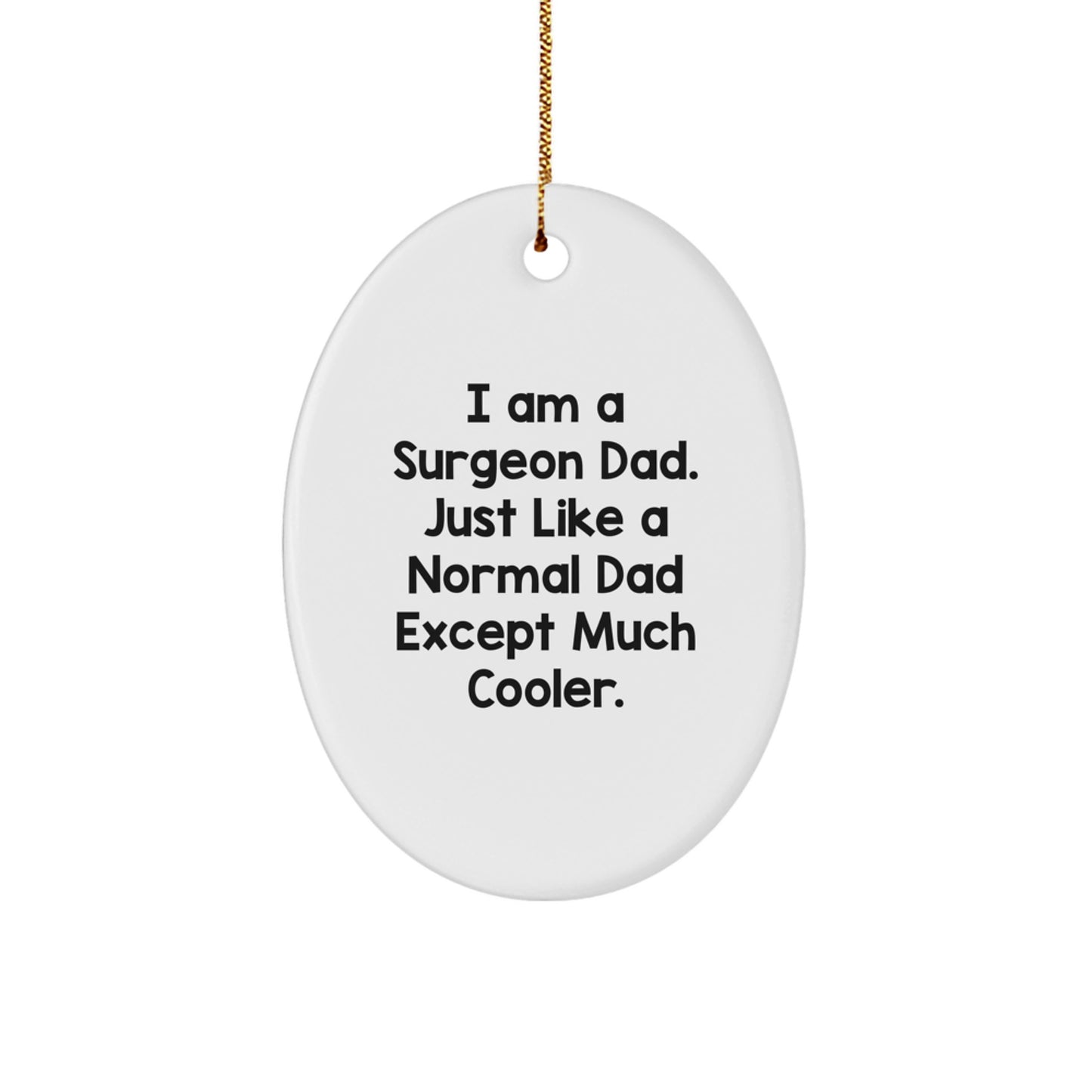 Unique Gifts from Family Members for Surgeon Dad - Oval Ornament with Funny Surgeon Quote, Christmas Unique Gifts, Gifts for Surgeon Men, Funny Dad Gifts - Image 1