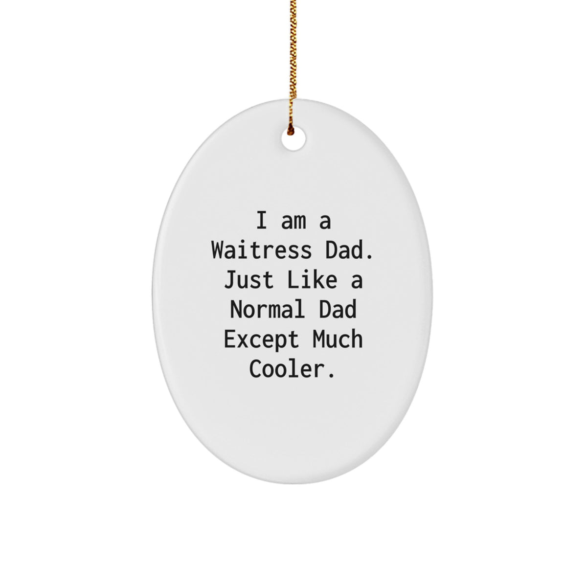 Funny Waitress Dad Oval Ornament Gifts for Waitress Christmas Unique Gifts from Dad - Image 1