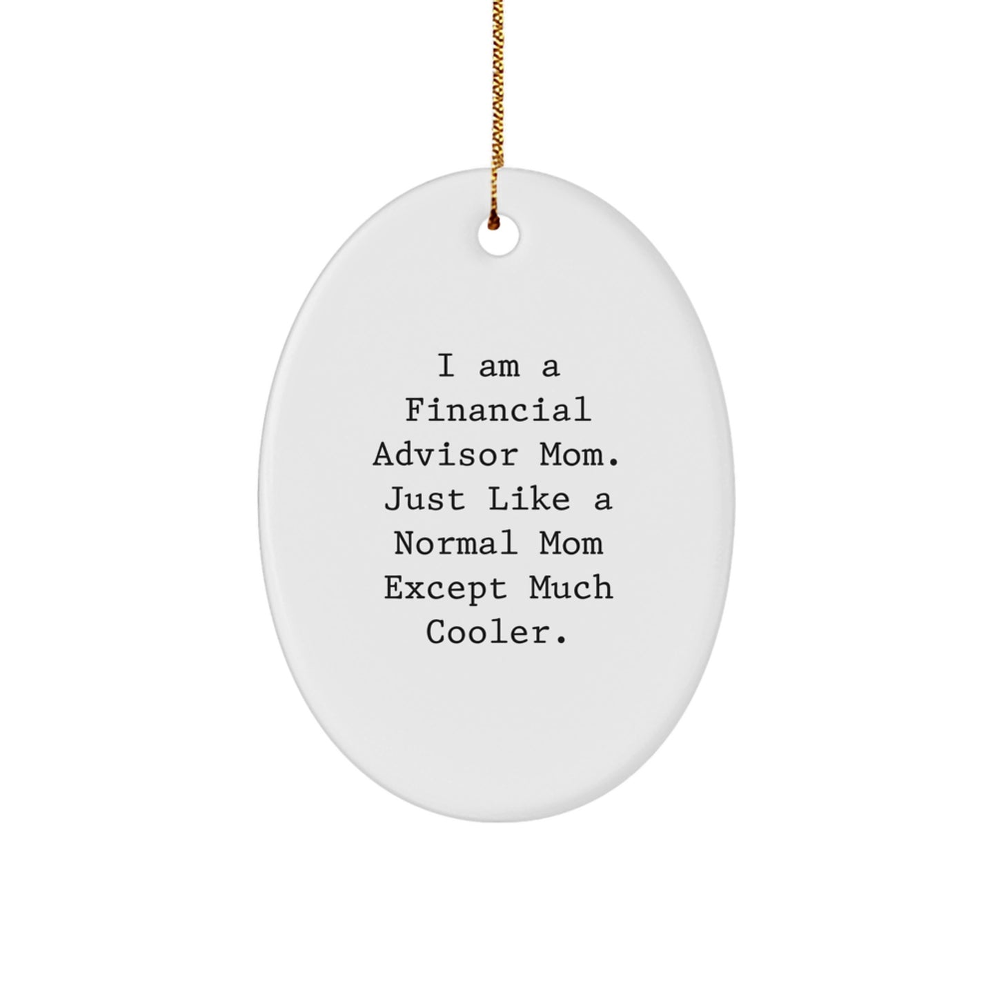 Funny Financial Advisor Gifts for Christmas - Oval Ornament from Mom - Image 1