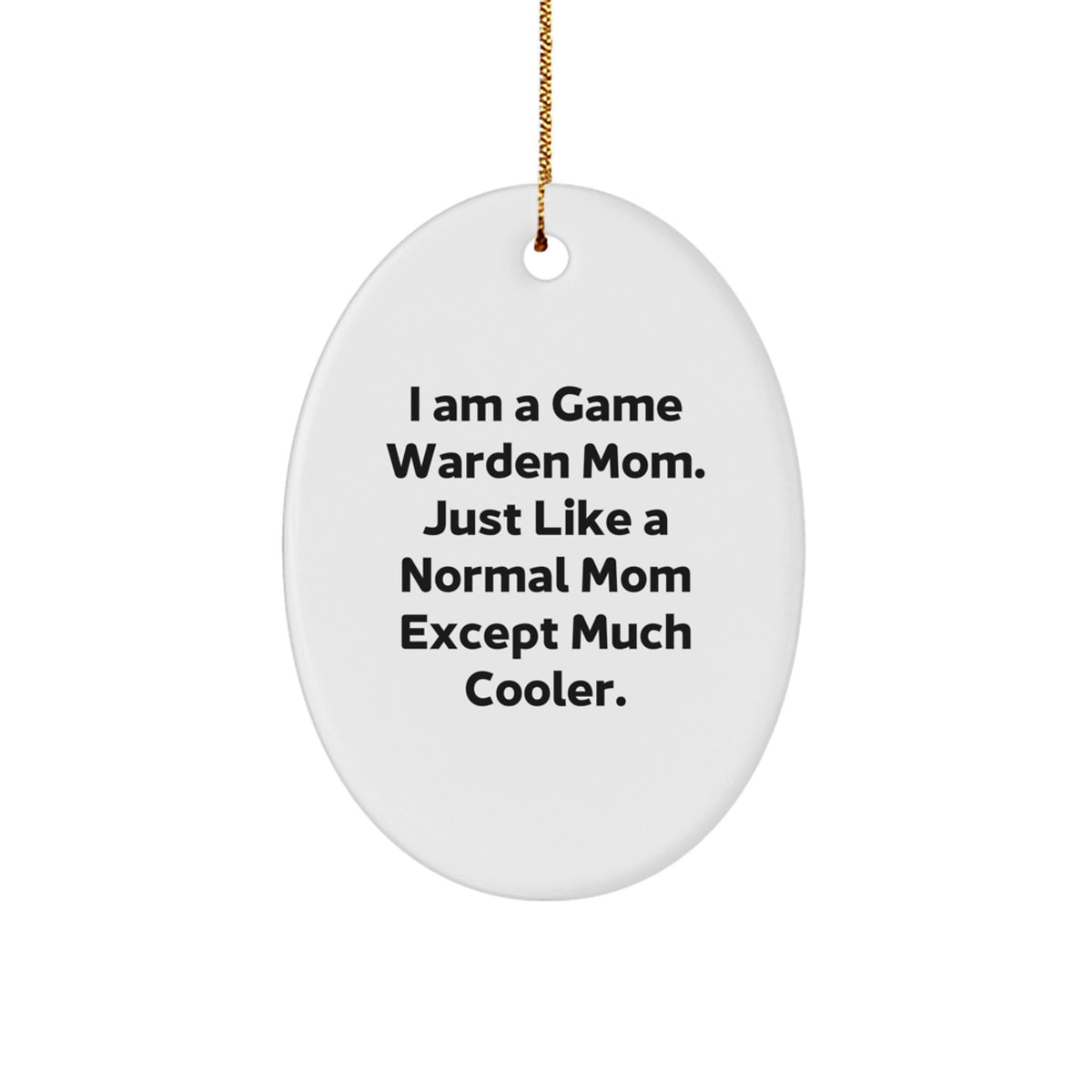 Game Warden Mom Funny Oval Ornament Gifts from Family Members for Game Warden Women - Image 1