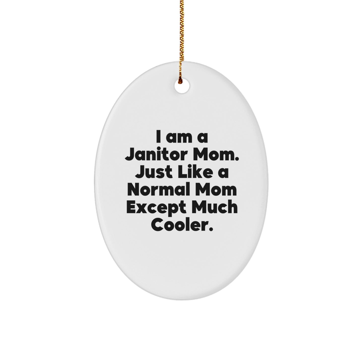 Janitor Mom Gifts Funny Oval Ornament for Christmas Unique Gifts from Mom to Janitor Daughter or Son - Image 1