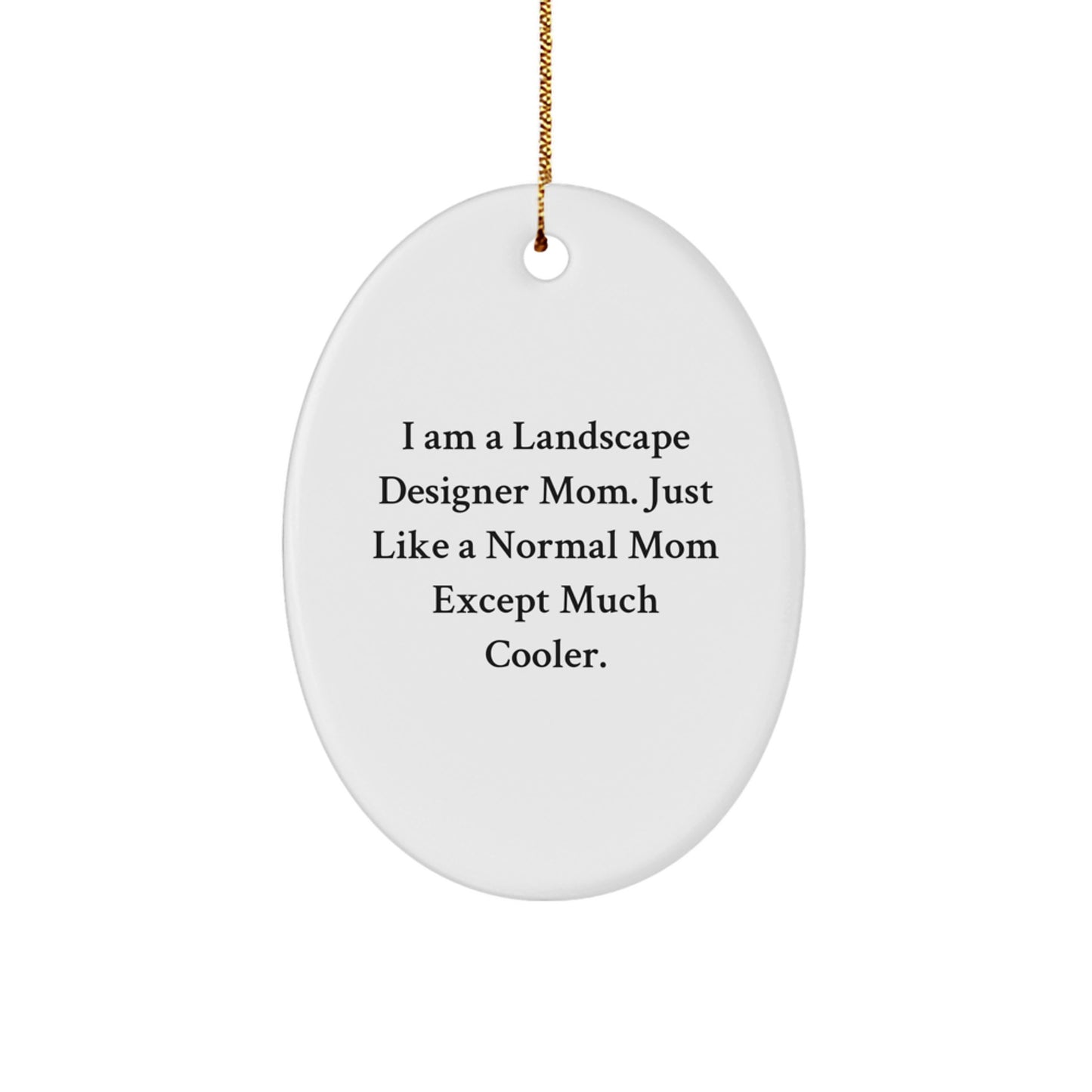 Funny Funny Oval Ornament Gift from Mom to Landscape Designer, Unique Christmas Unique Gifts for Landscape Designer Mom, Inspirational Quote Gifts for Family Christmas - Image 1