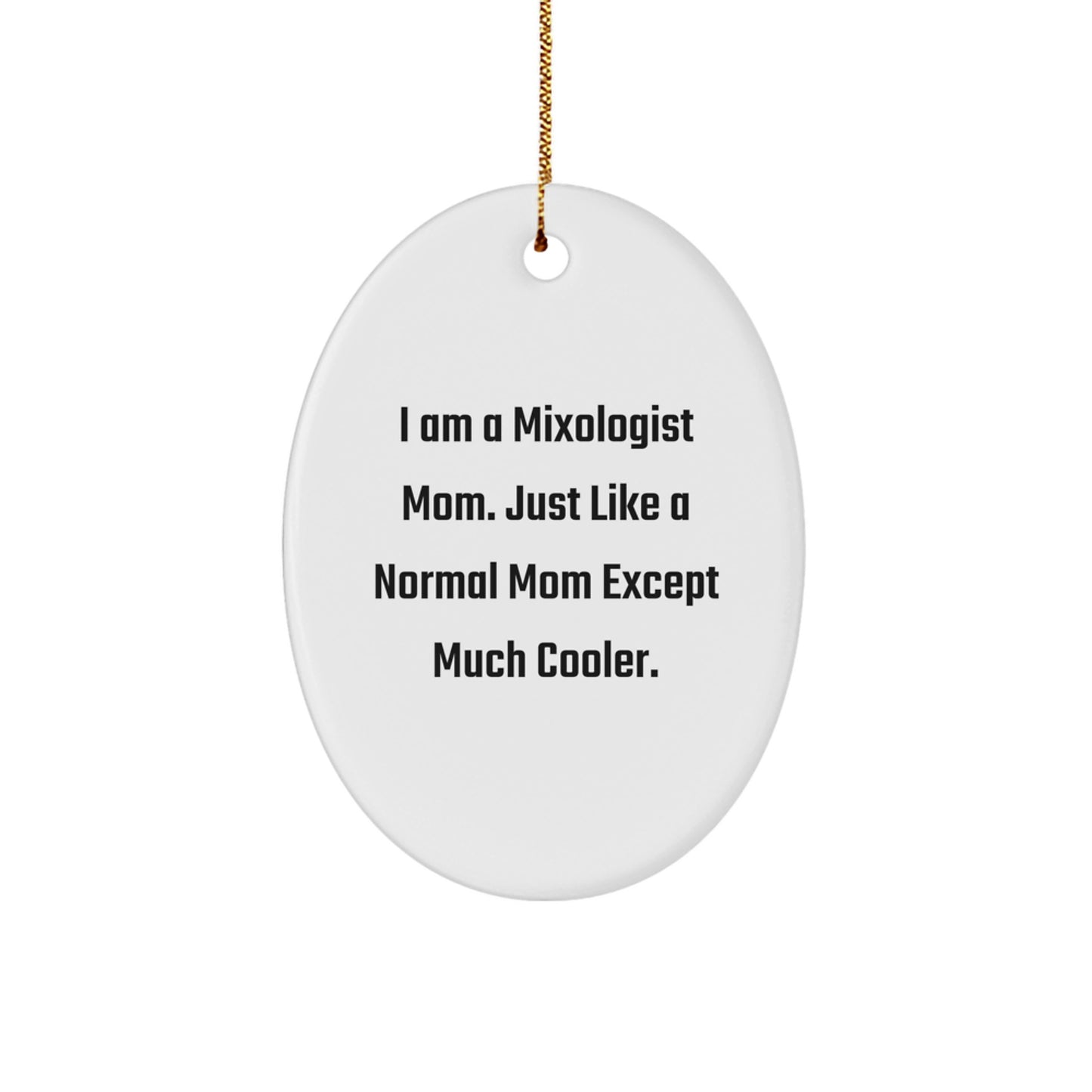 Funny Mixologist Mom Gifts - Oval Ornament for Christmas Unique Gifts from Wife for Mixologist Lover - Image 1
