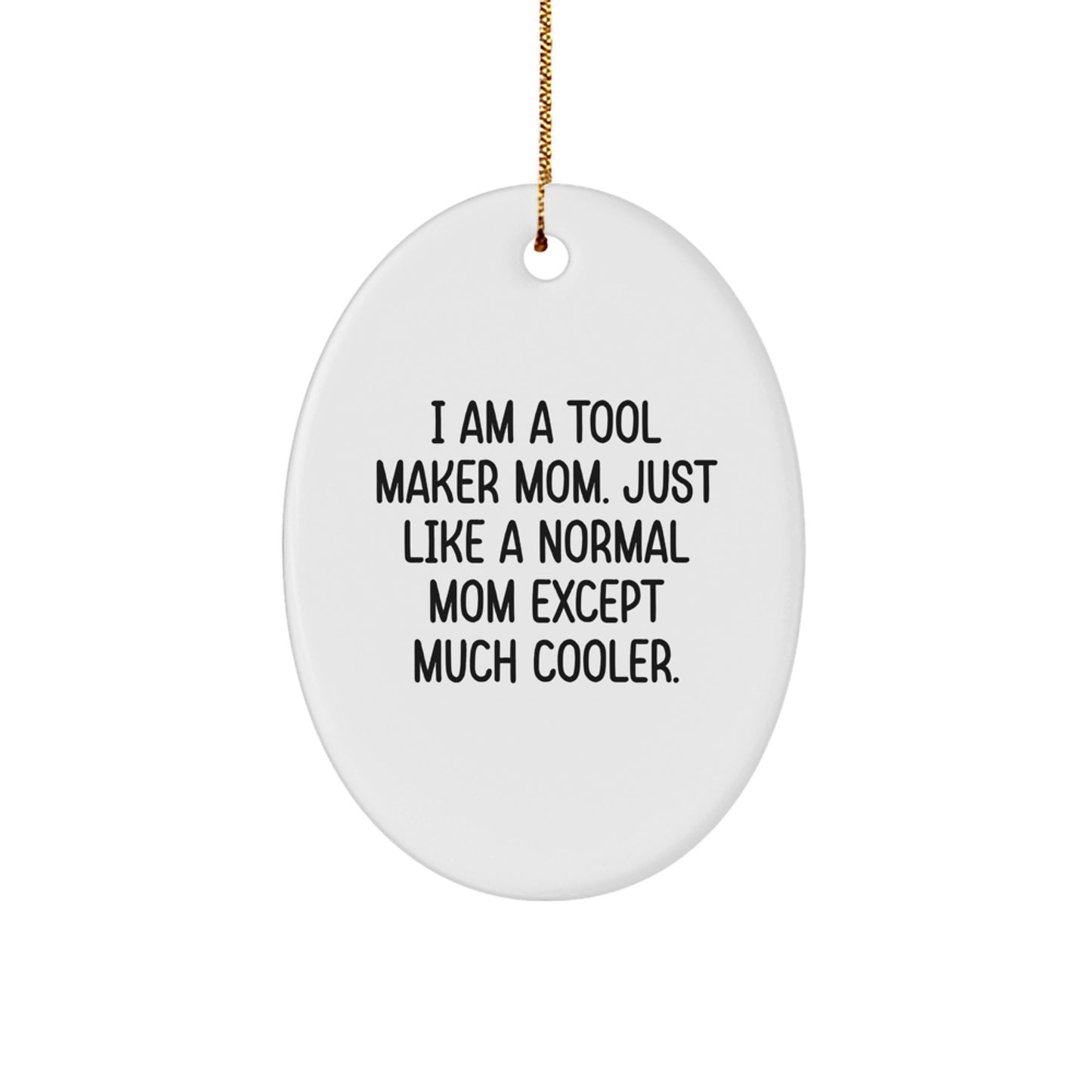 Unique Tool Maker Gifts from Men - Funny Oval Ornament for Tool Maker Mom - Image 1