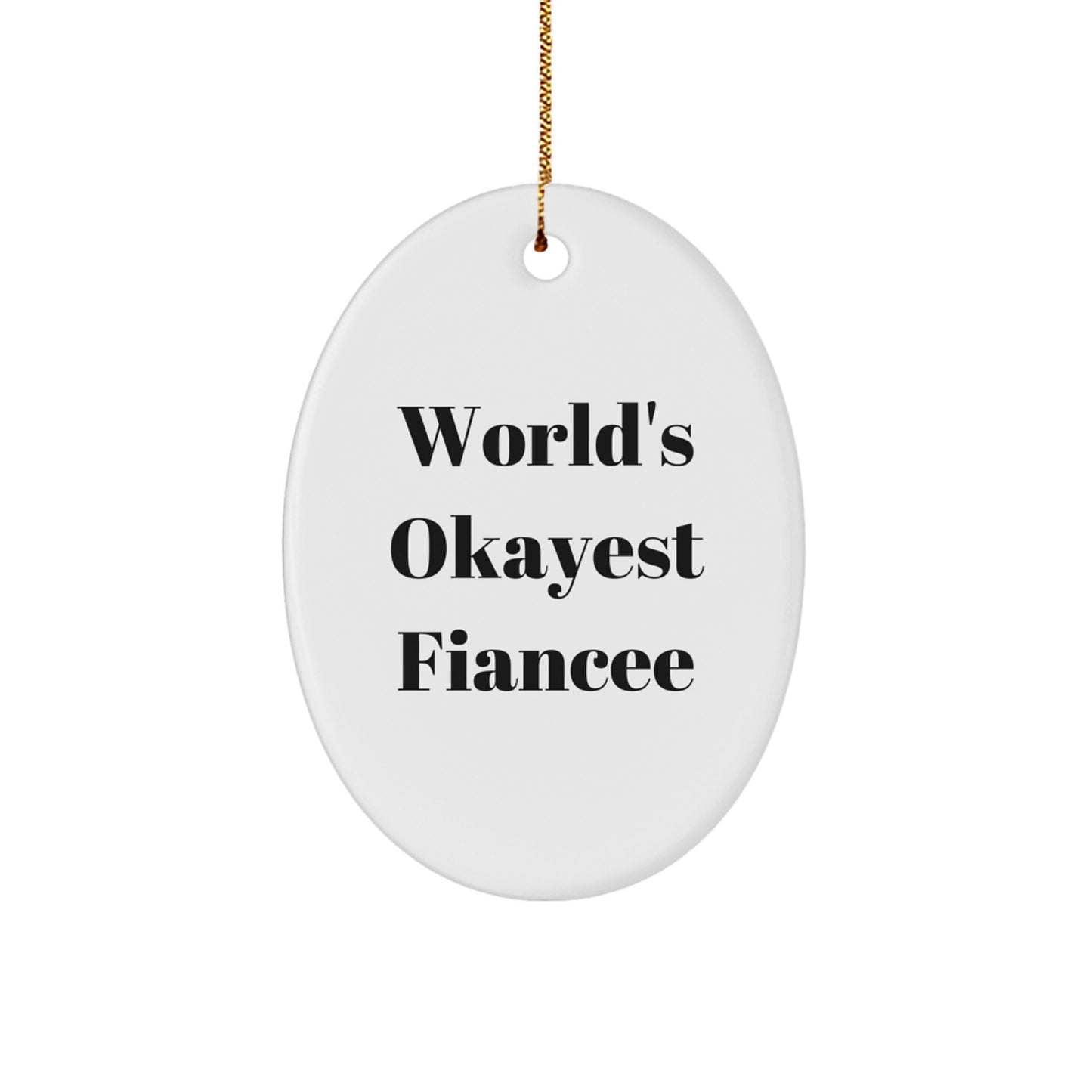 Gifts from Men to Lovely Fiancee, Oval Ornament with Funny Quote World's Okayest Fiancee, Christmas Unique Gifts - Image 1