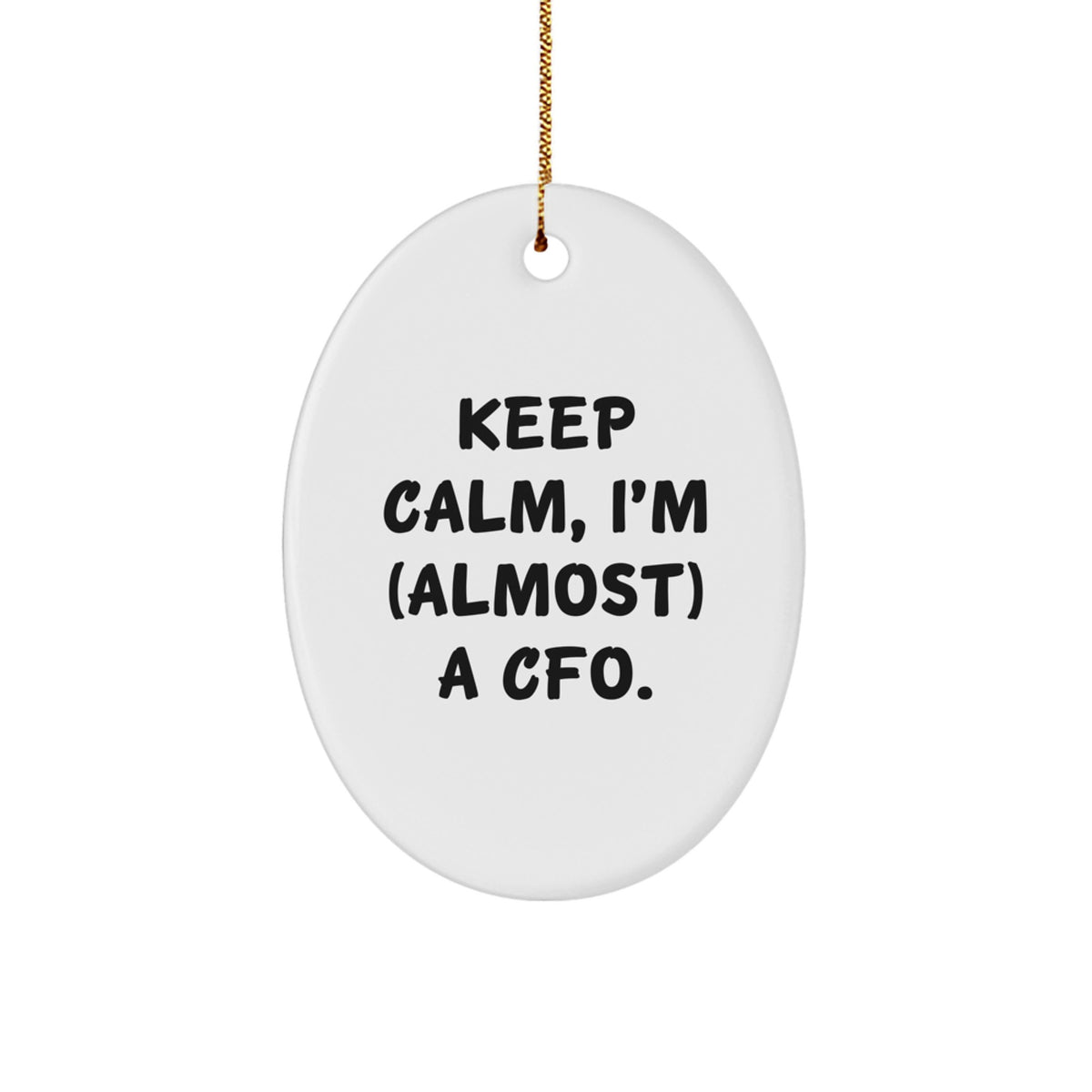 Cfo Oval Ornament Gift Idea for Coworkers Keep Calm, I'm (Almost) a Cfo. - Image 1