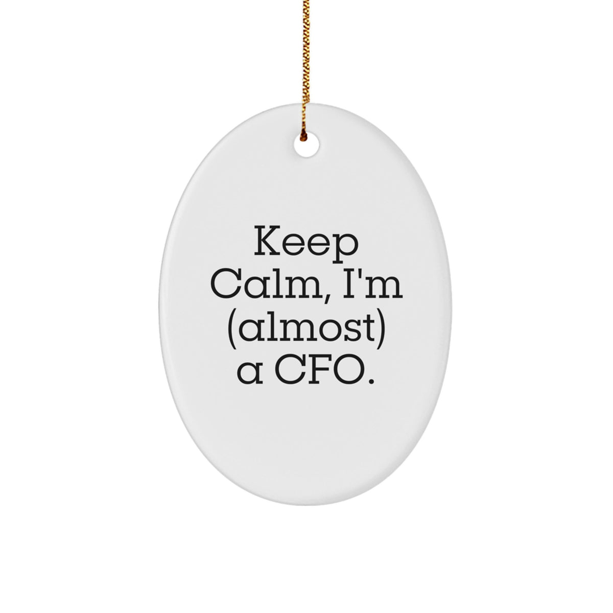 Christmas Ornament Gift Keep Calm, I'm (Almost) A Cfo. A Lighthearted - Image 1