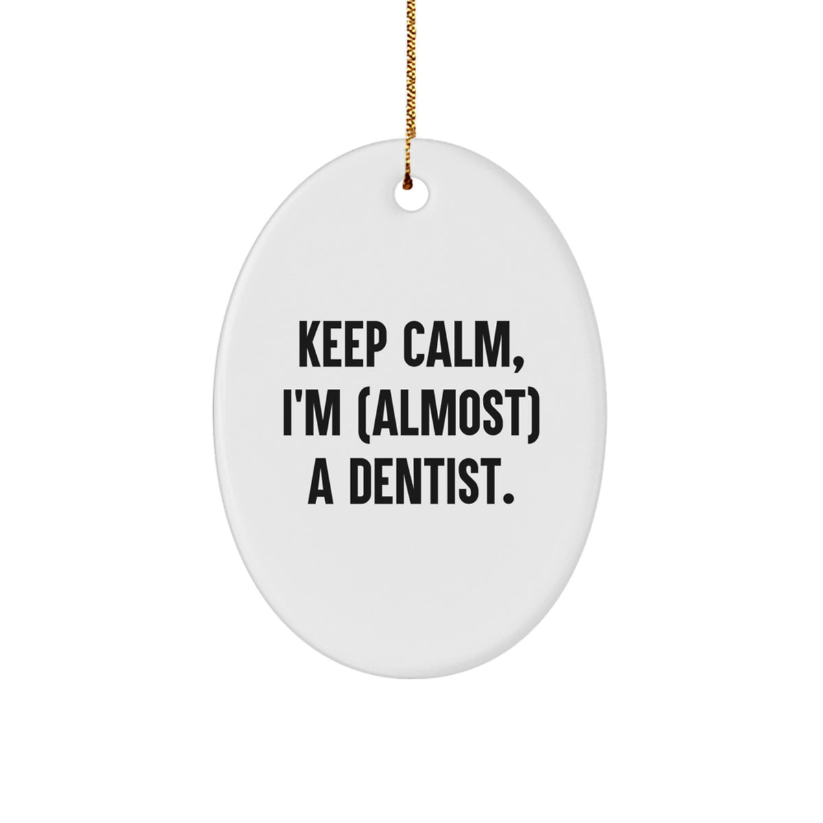 Christmas Gift for Her Dentist Ornament Keep Calm I'm (almost) A Dentist - Image 1