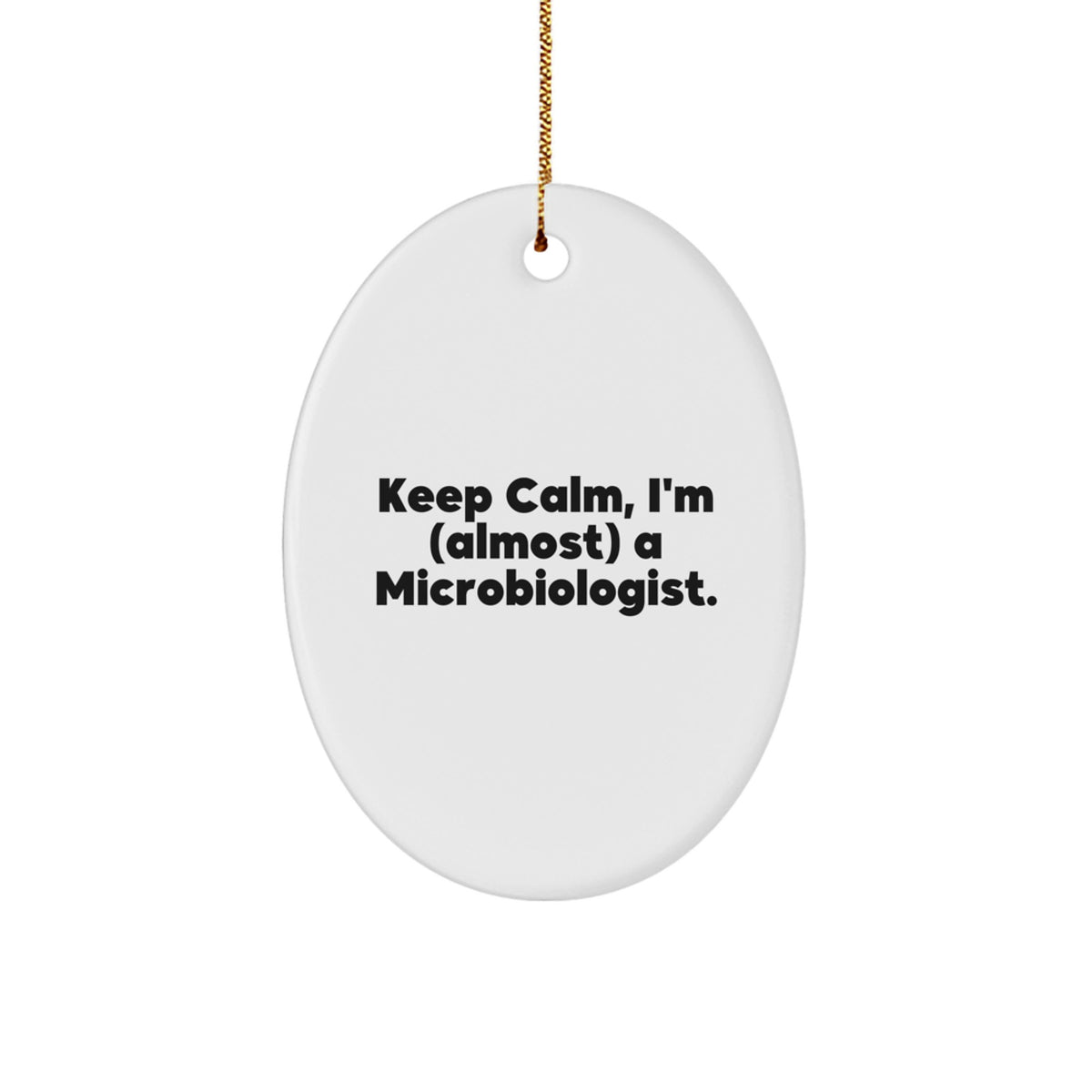 Christmas Ornament Gift Keep Calm, I'm (Almost) A Microbiologist Idea - Image 1