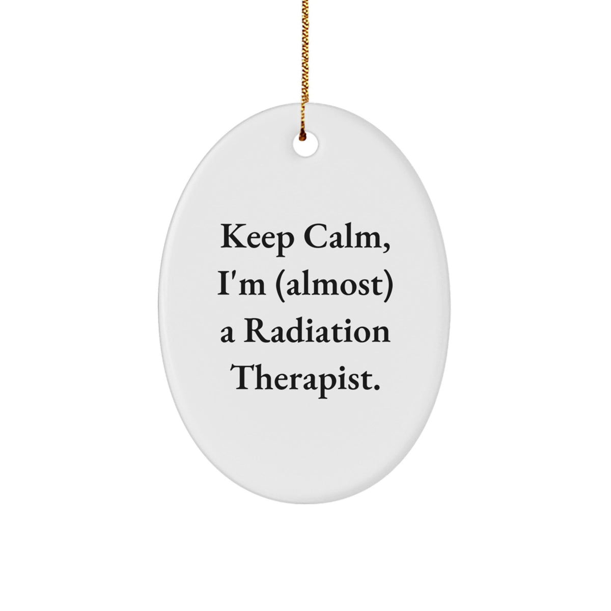 Christmas Unique Gift for Her Radiation Therapist Keep Calm Oval Ornament - Image 1