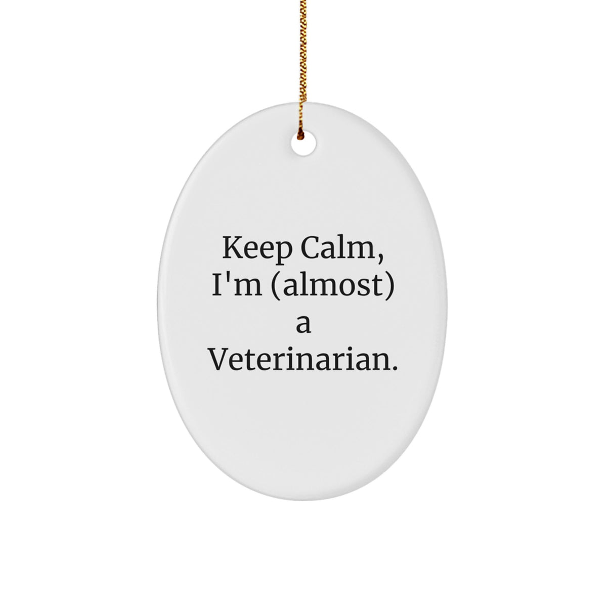 Christmas Ornament Gift for Veterinarians Keep Calm, I'm (Almost) A - Image 1